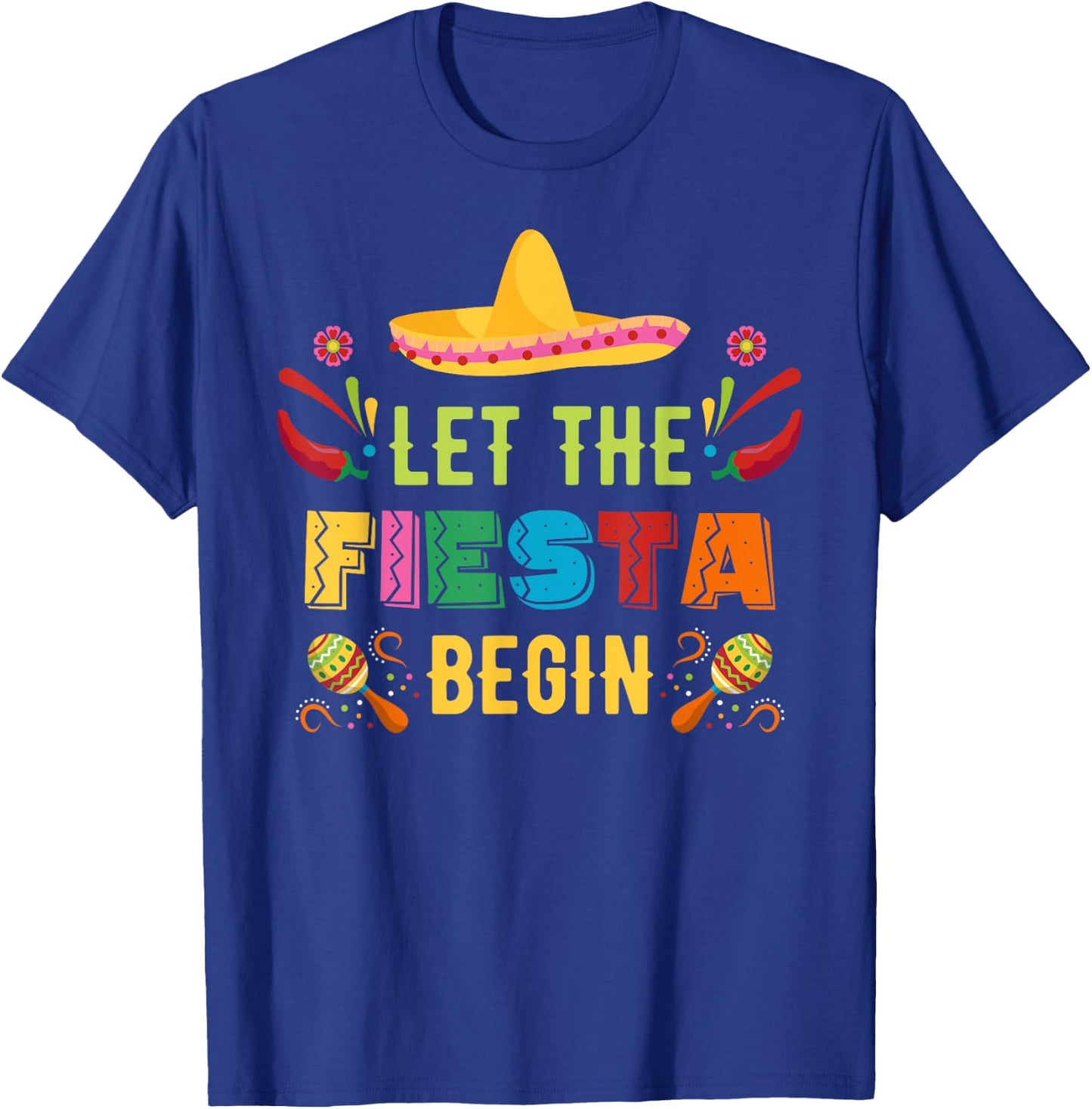Let The Fiesta Begin Funny Cinco De Mayo Mexican Party Cute T-Shirt - T-Shirt | Royal
