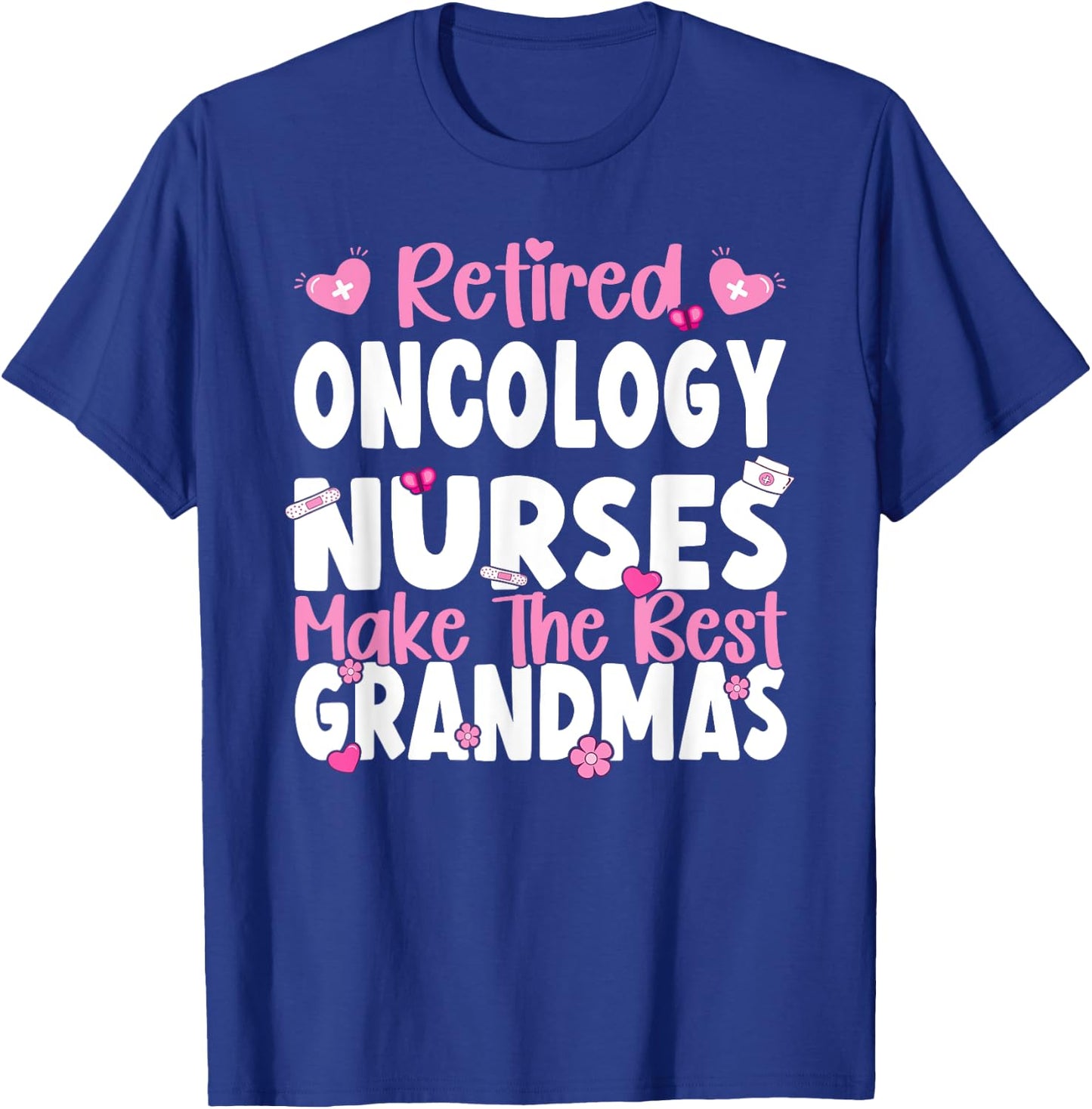Oncology Nurses make the best grandmas Oncology Nurse T-Shirt - T-Shirt | Royal