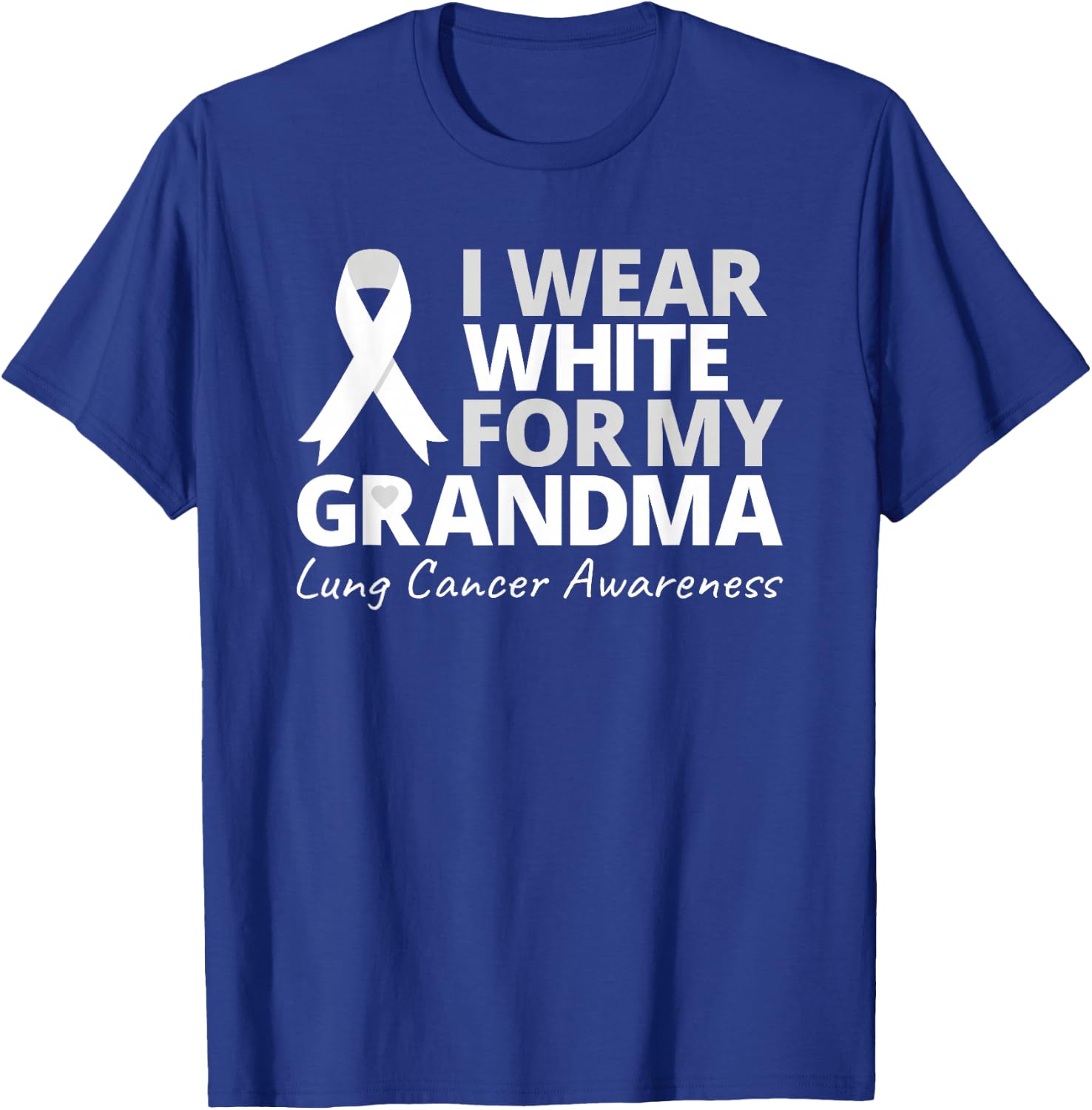 I Wear White For My Grandma Lung Cancer Awareness Warrior T-Shirt - T-Shirt | Royal