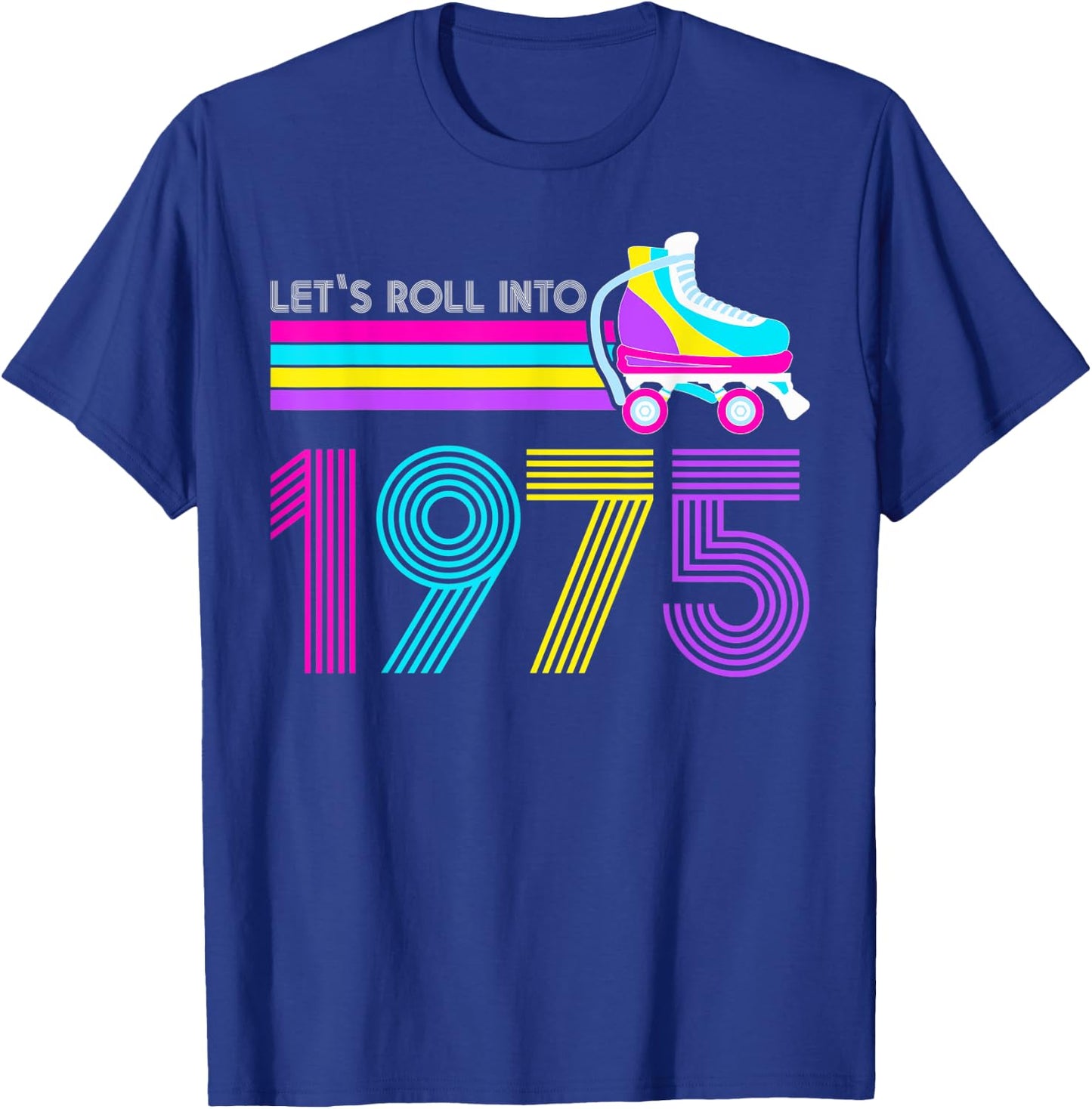 Lets Roll 1975 Birthday 47 Year Old Roller Skate 80s Turning T-Shirt - T-Shirt | Royal