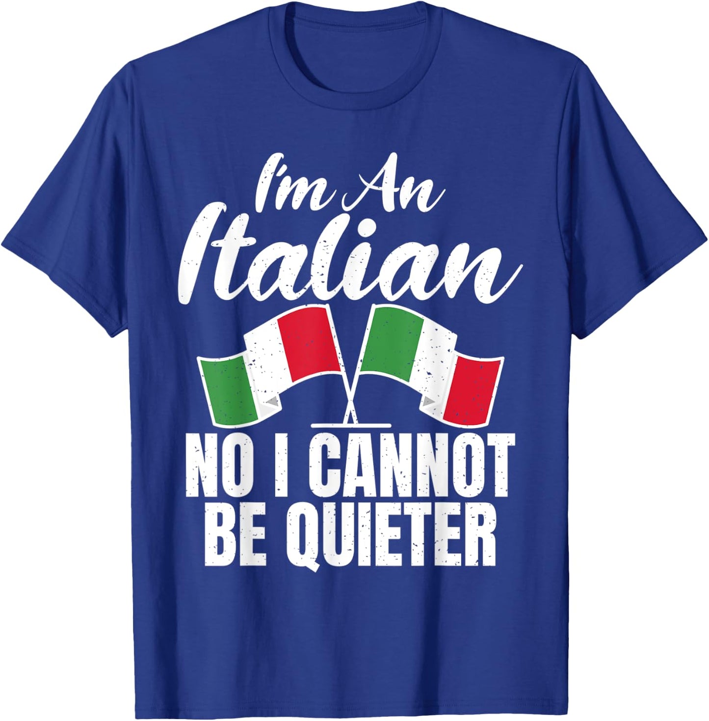 Italian Flag Im an Italian no i cannot be quieter Italian T-Shirt - T-Shirt | Royal