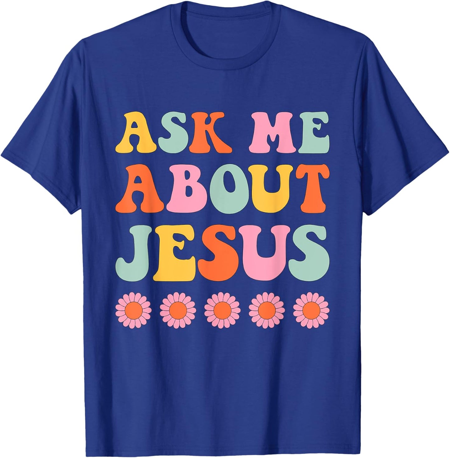 Ask Me About My Jesus Christian Faith Retro Groovy T-Shirt - T-Shirt | Royal