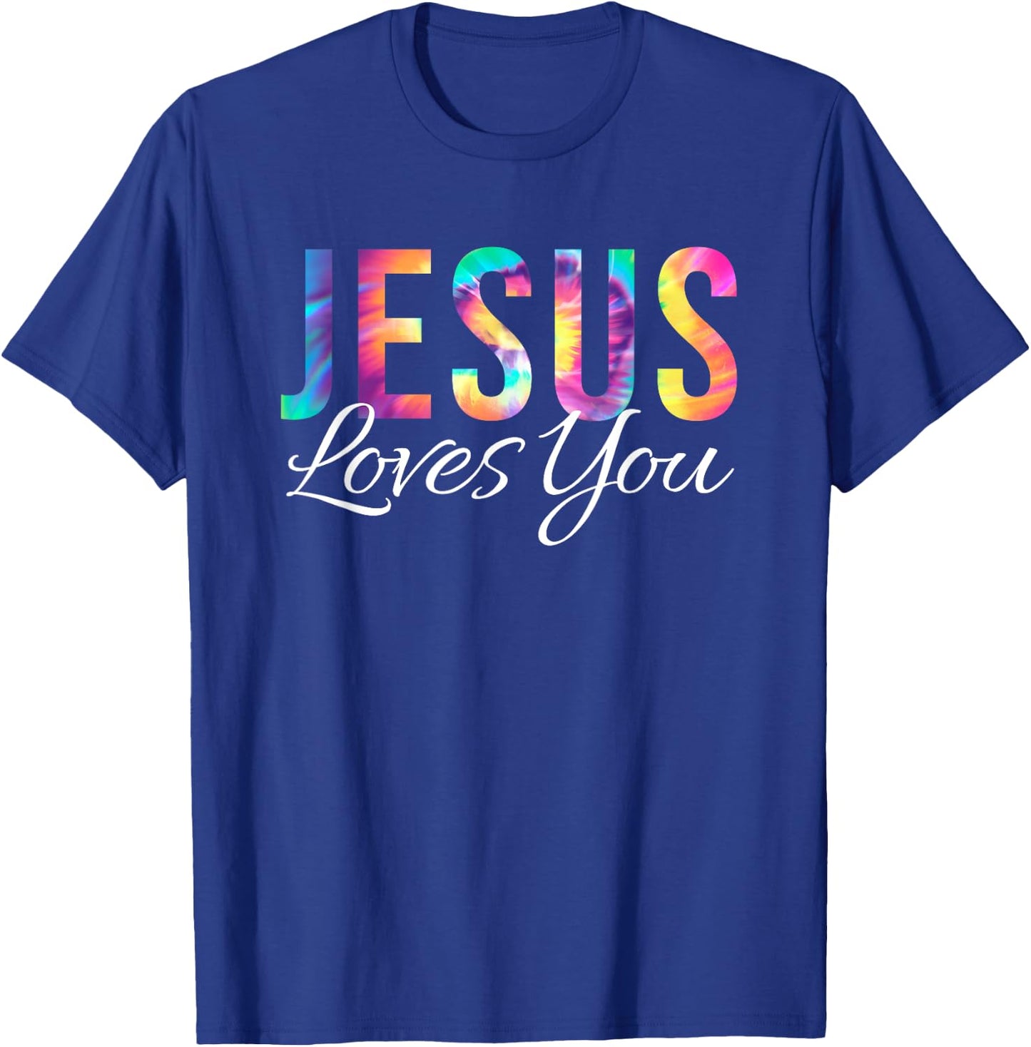 God Loves You Bible Verse Christian Faith Jesus Tie Dye God T-Shirt - T-Shirt | Royal