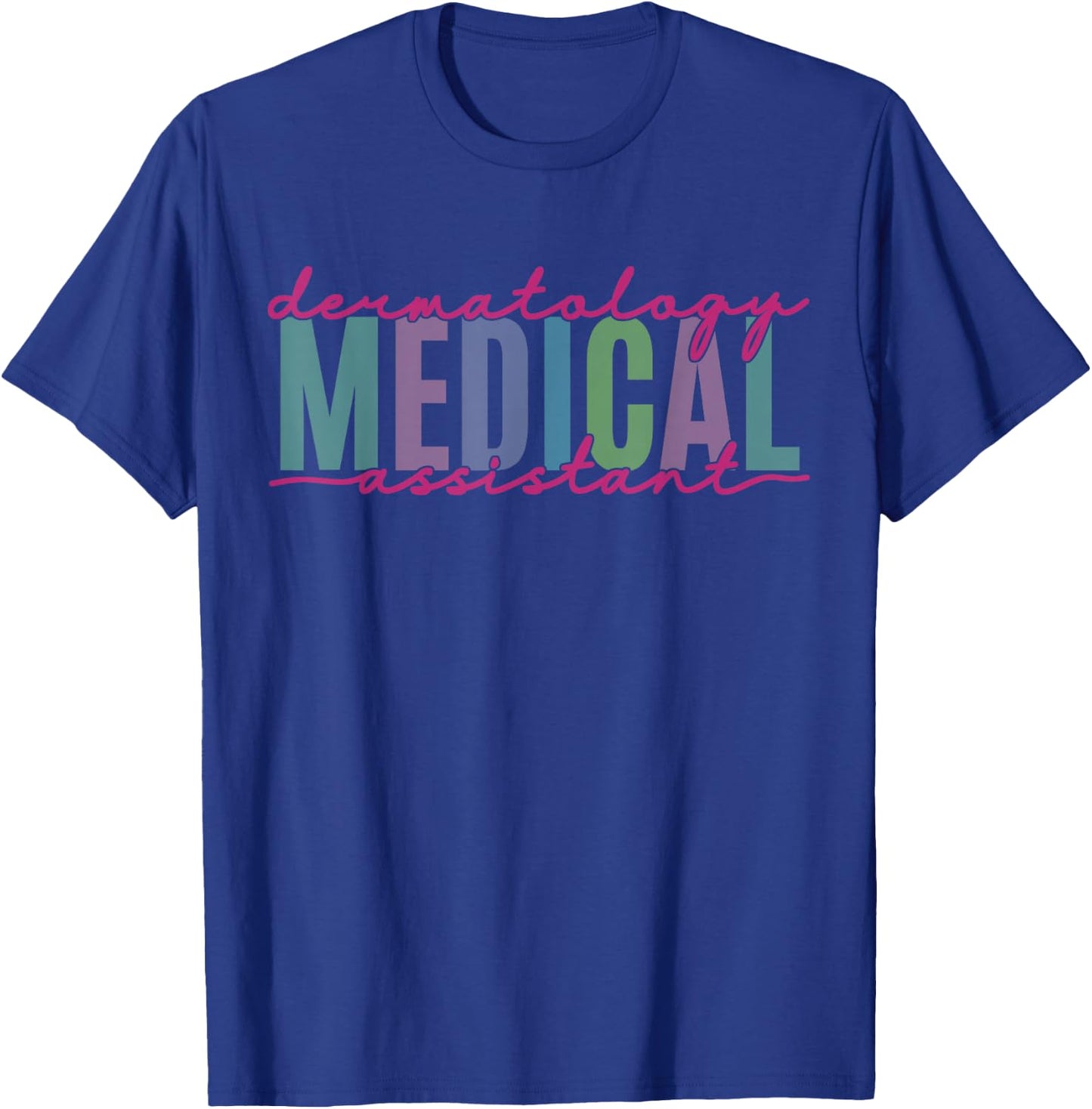 Funny Dermatology Medical Assistant Nurse Physician T-Shirt - T-Shirt | Royal