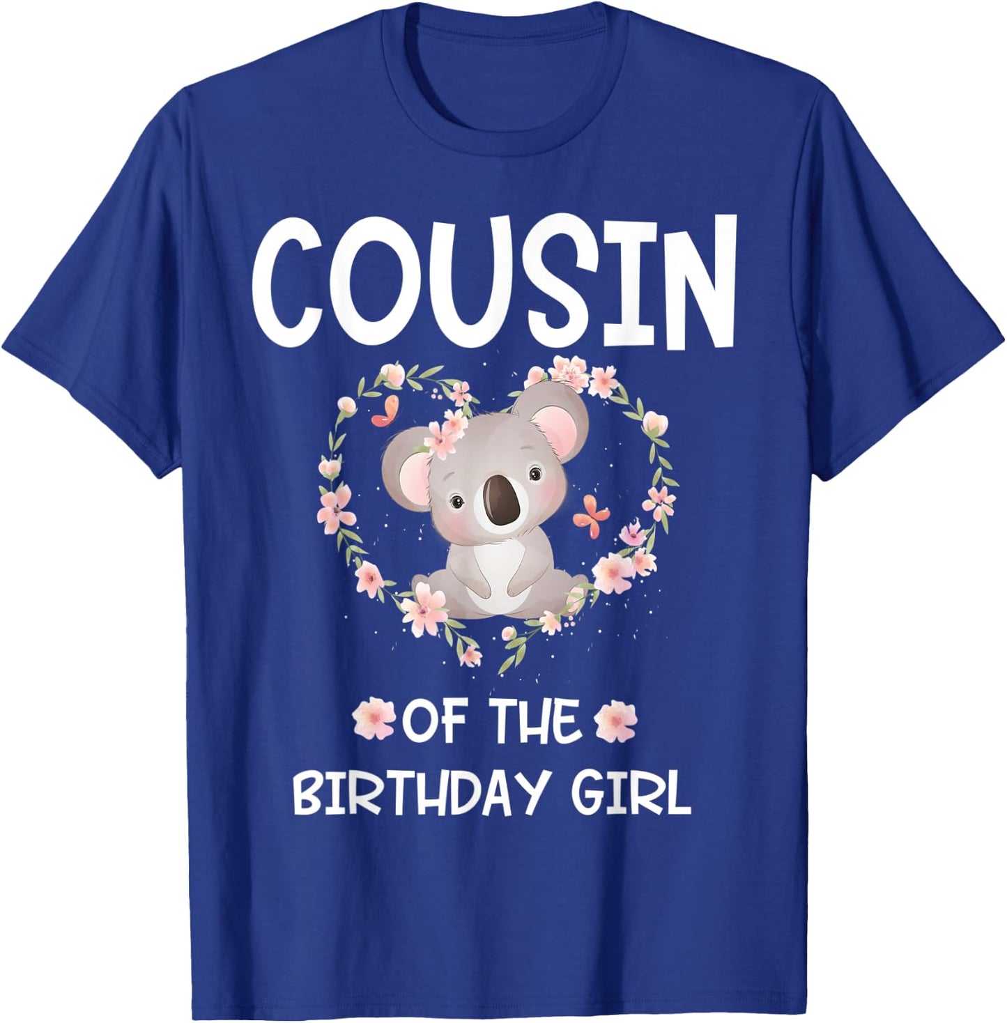 1st First Birthday Koala Bear Cousin Of The Birthday Girl T-Shirt - T-Shirt | Royal