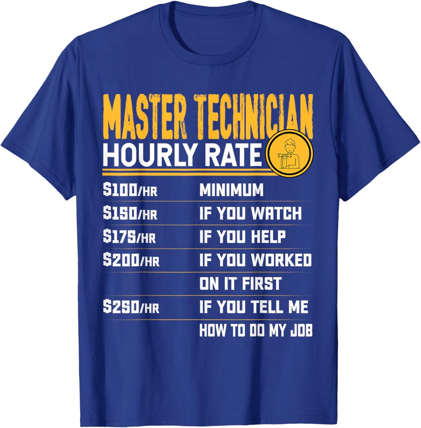 Master Technician Hourly Rate Master Engineer Mechanic T-Shirt - T-Shirt | Royal