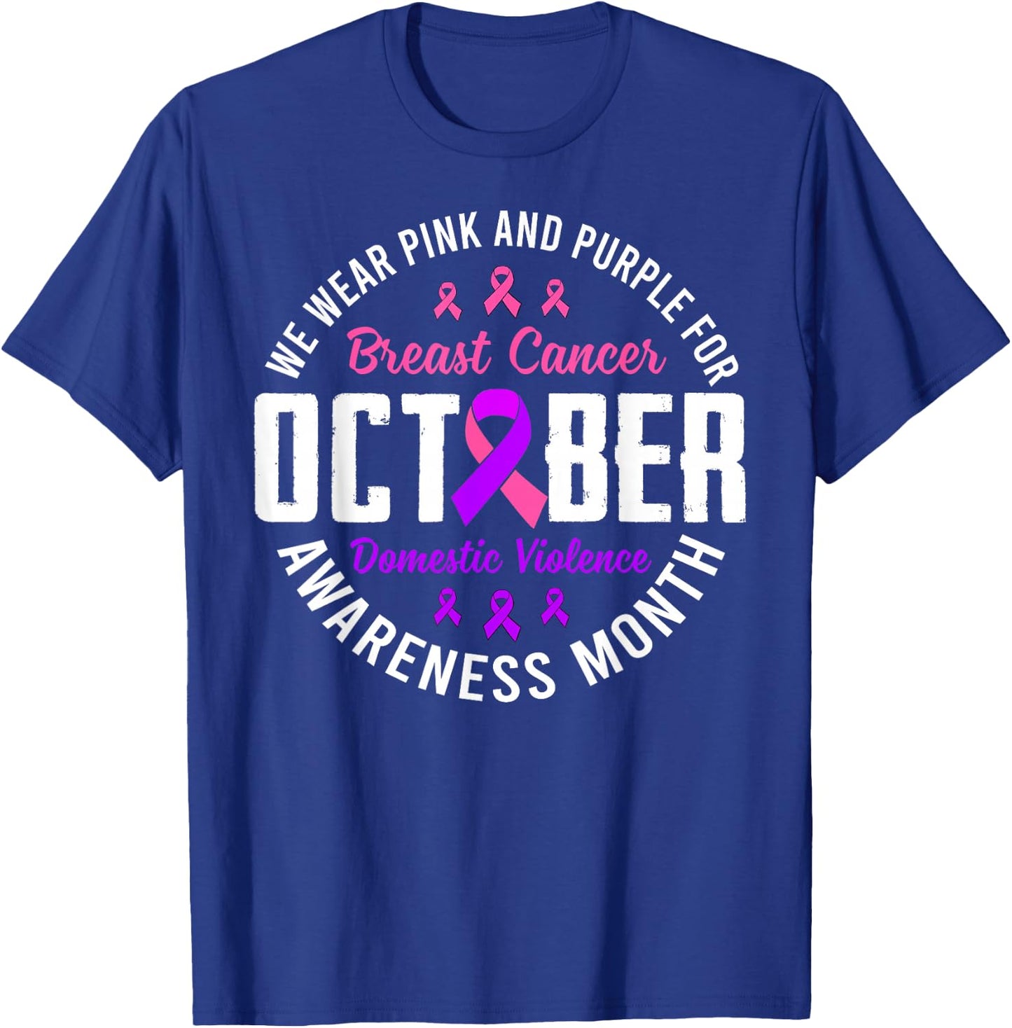 October Breast Cancer And Domestic Violence Awareness Month T-Shirt - T-Shirt | Royal
