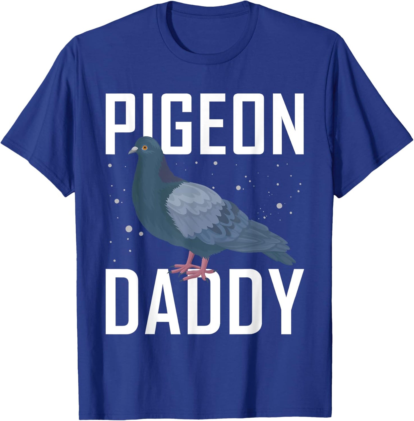 Pigeon Daddy Pigeon Racing Shirt Pigeon Shirt Bird T-Shirt - T-Shirt | Royal