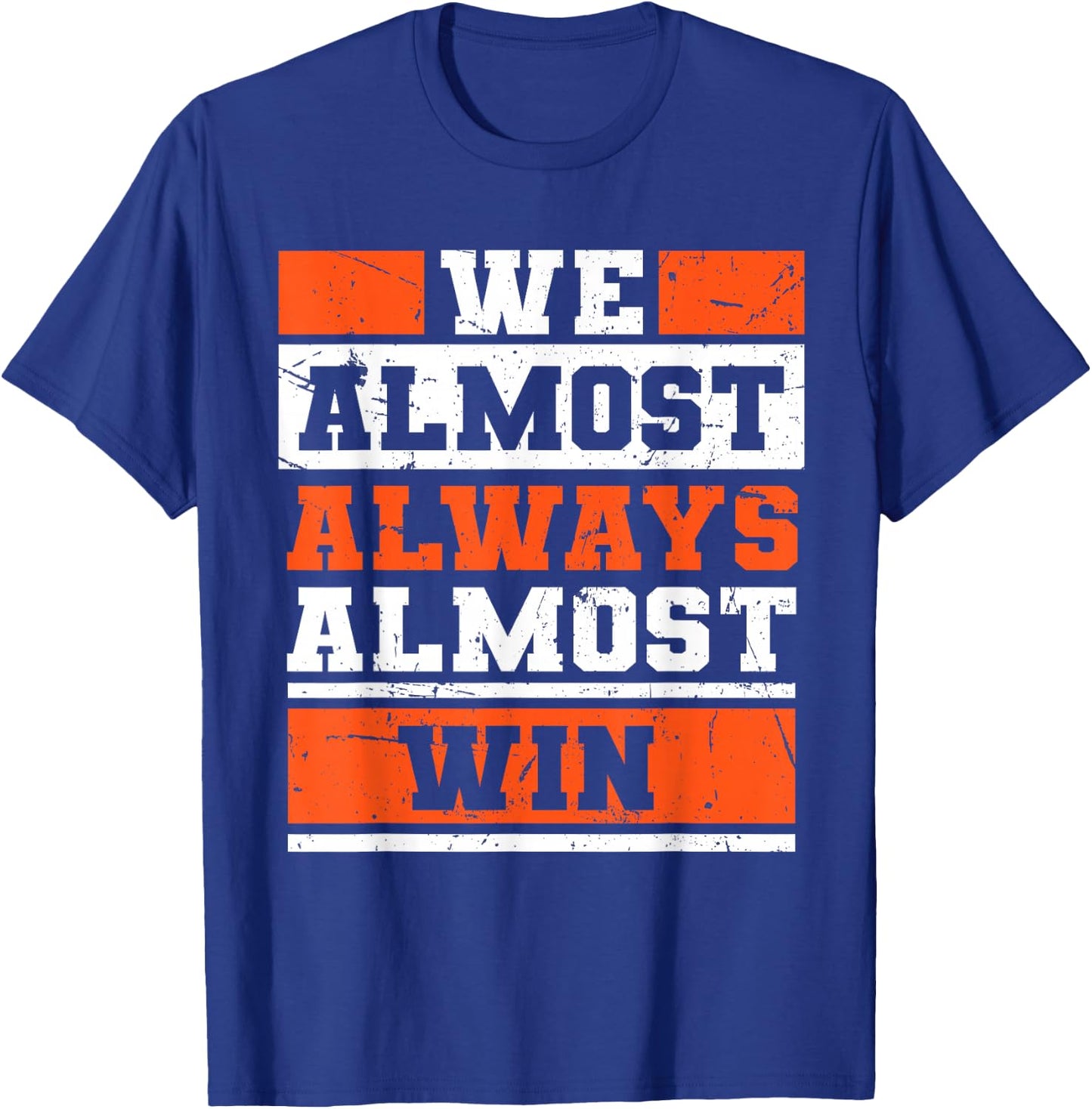 We Almost Always Almost Win Funny Football Fans T-Shirt - T-Shirt | Royal