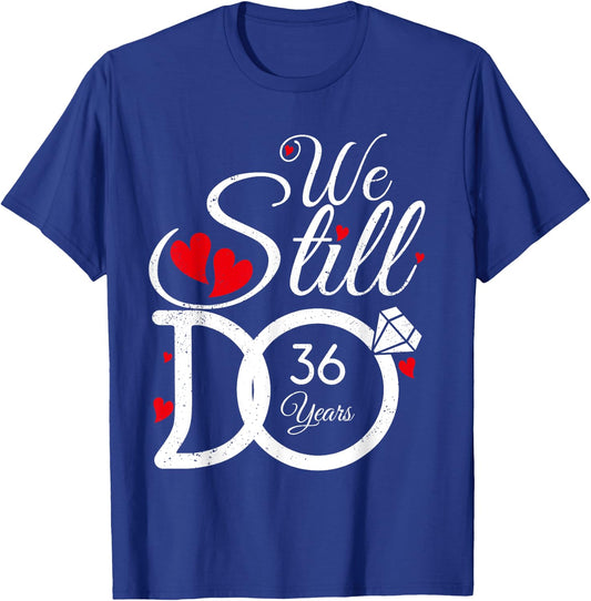 We Still Do 36 Years Couple Idea 36th Wedding Anniversary T-Shirt - T-Shirt | Royal