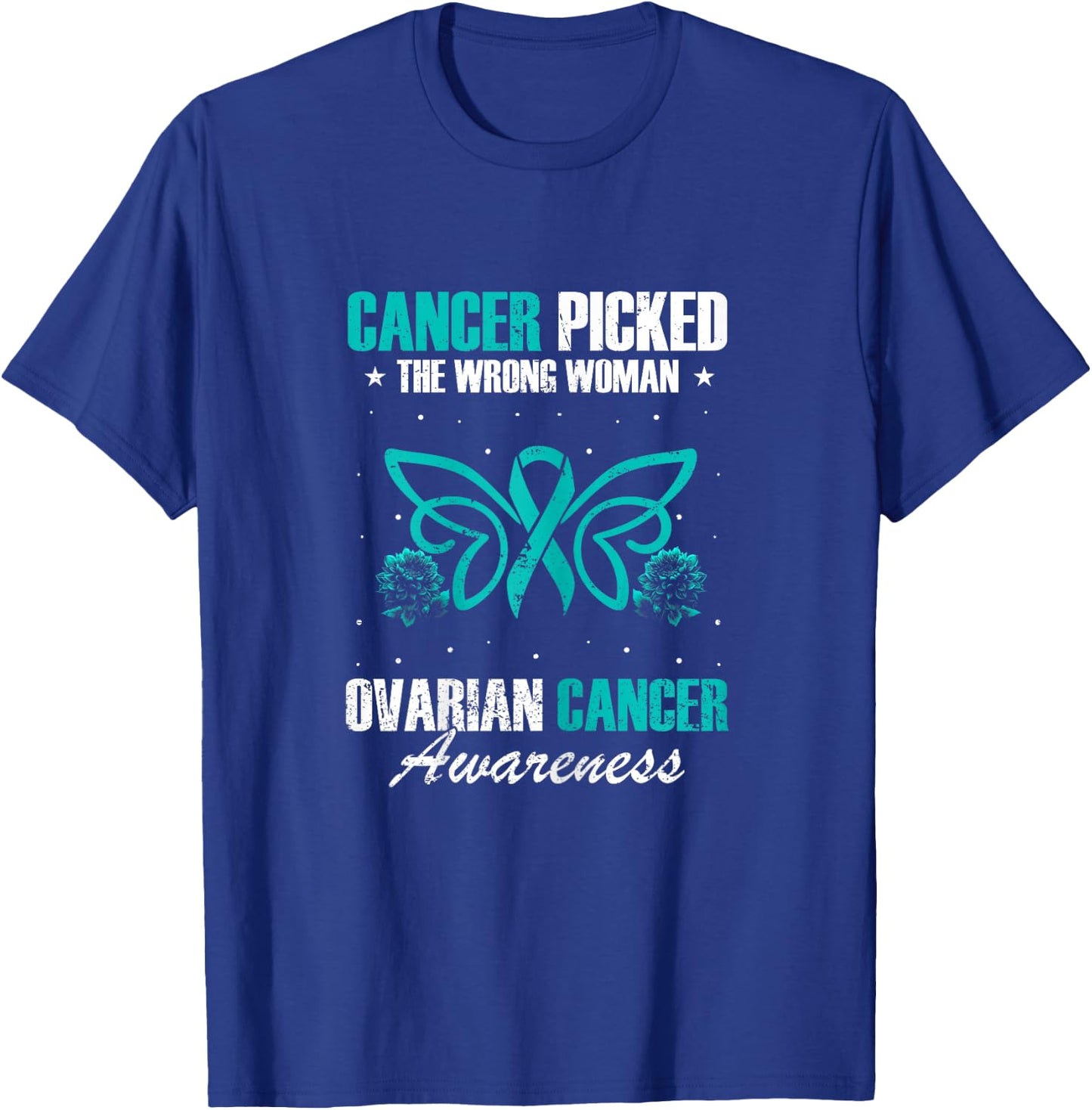 Picked The Wrong Woman Teal Ribbon Ovarian Cancer Awareness T-Shirt - T-Shirt | Royal