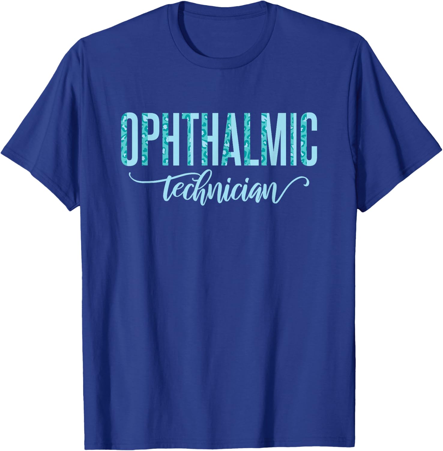 Ophthalmic Technician Ophthalmology T-Shirt - T-Shirt | Royal