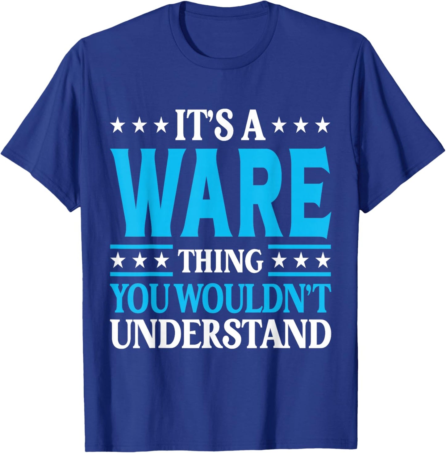 It's A Ware Thing Surname Funny Family Last Name Ware T-Shirt - T-Shirt | Royal