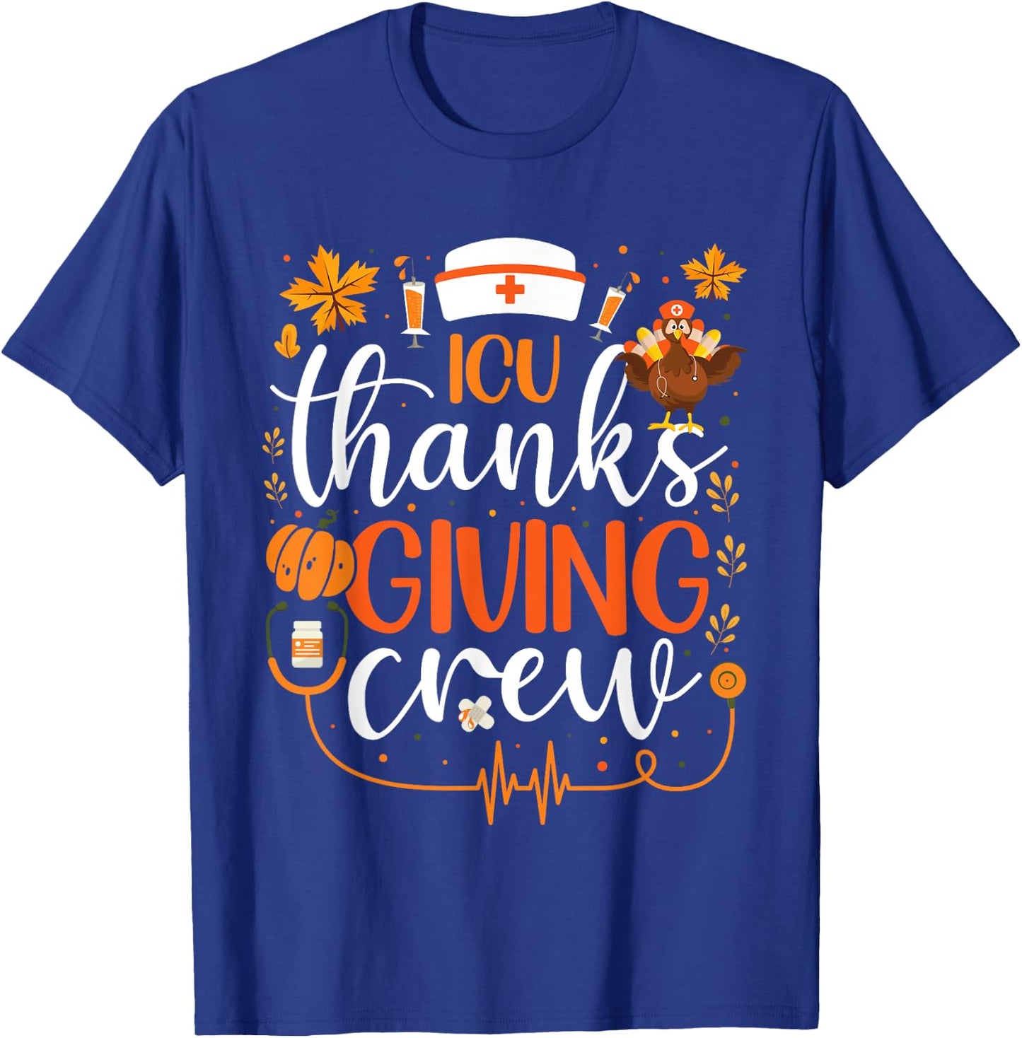 ICU Thanksgiving Nurse Crew Intensive Care Unit Thanksgiving T-Shirt - T-Shirt | Royal