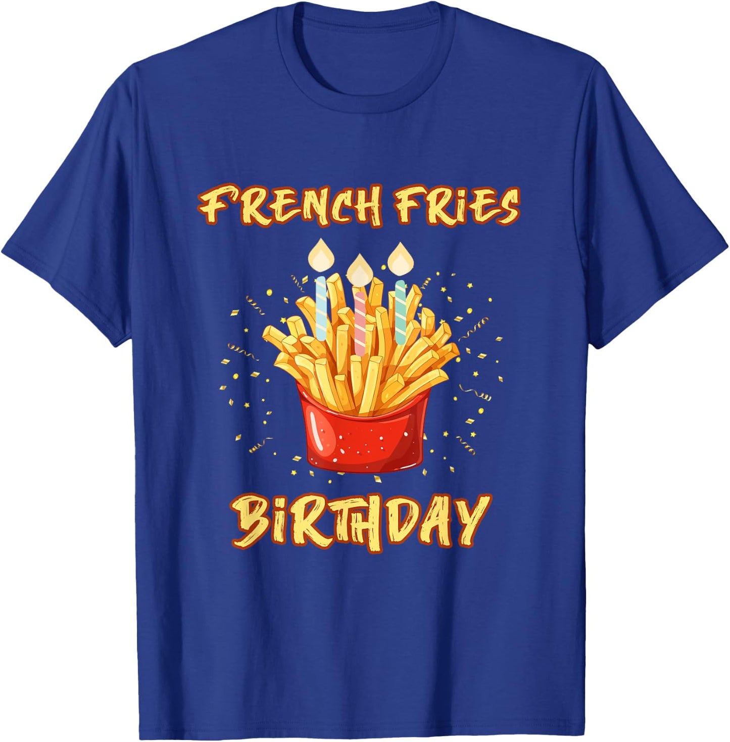 Enjoy birthday French fries a gifts T-Shirt - T-Shirt | Royal