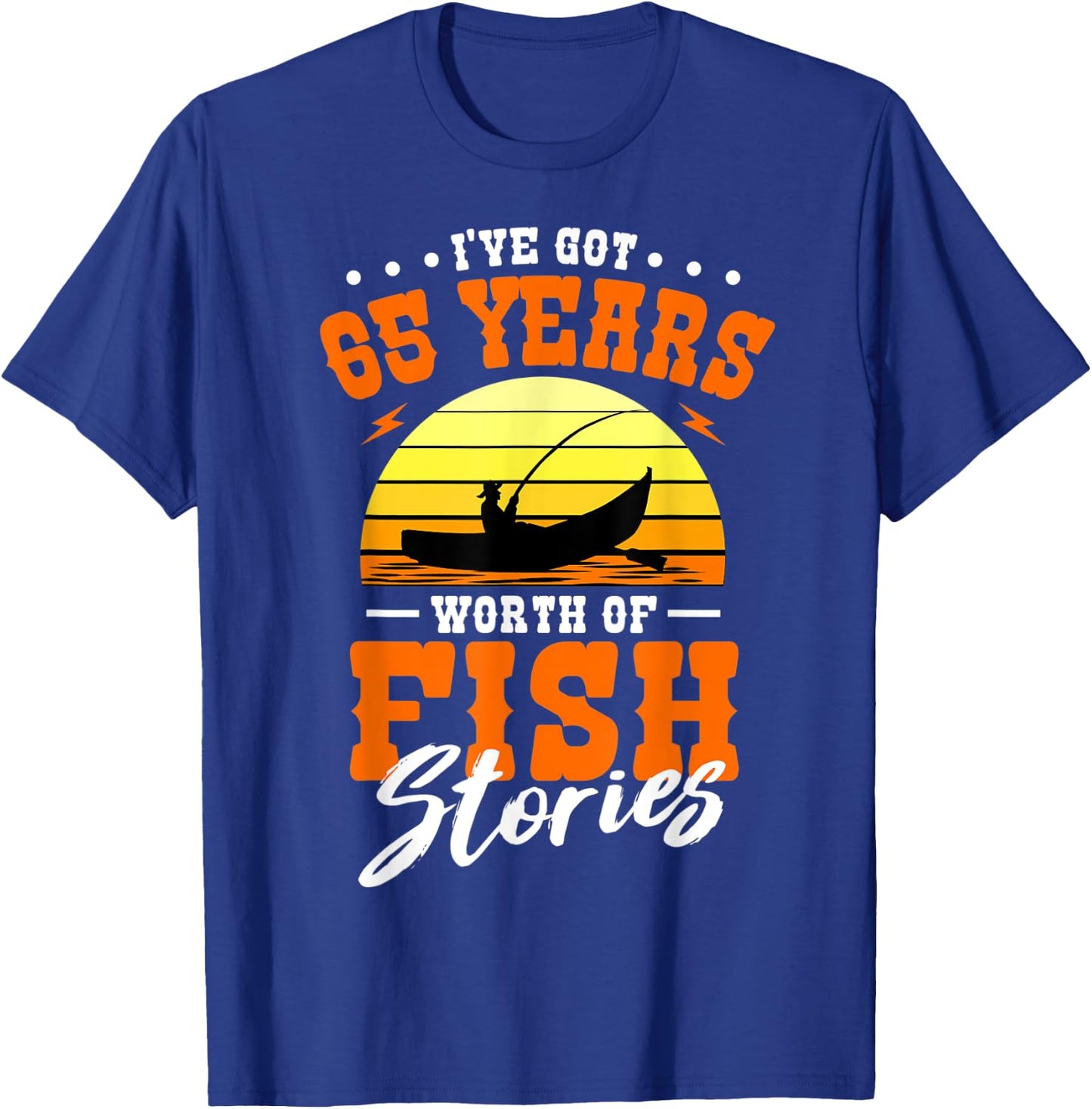 I've Got 65 Years Worth Of Fish Stories Fishing B-day Party T-Shirt - T-Shirt | Royal