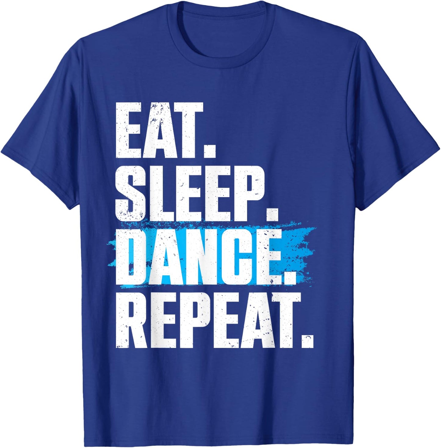 Cute Eat Sleep Dance Repeat Design Men Women Kids Dancers T-Shirt - T-Shirt | Royal