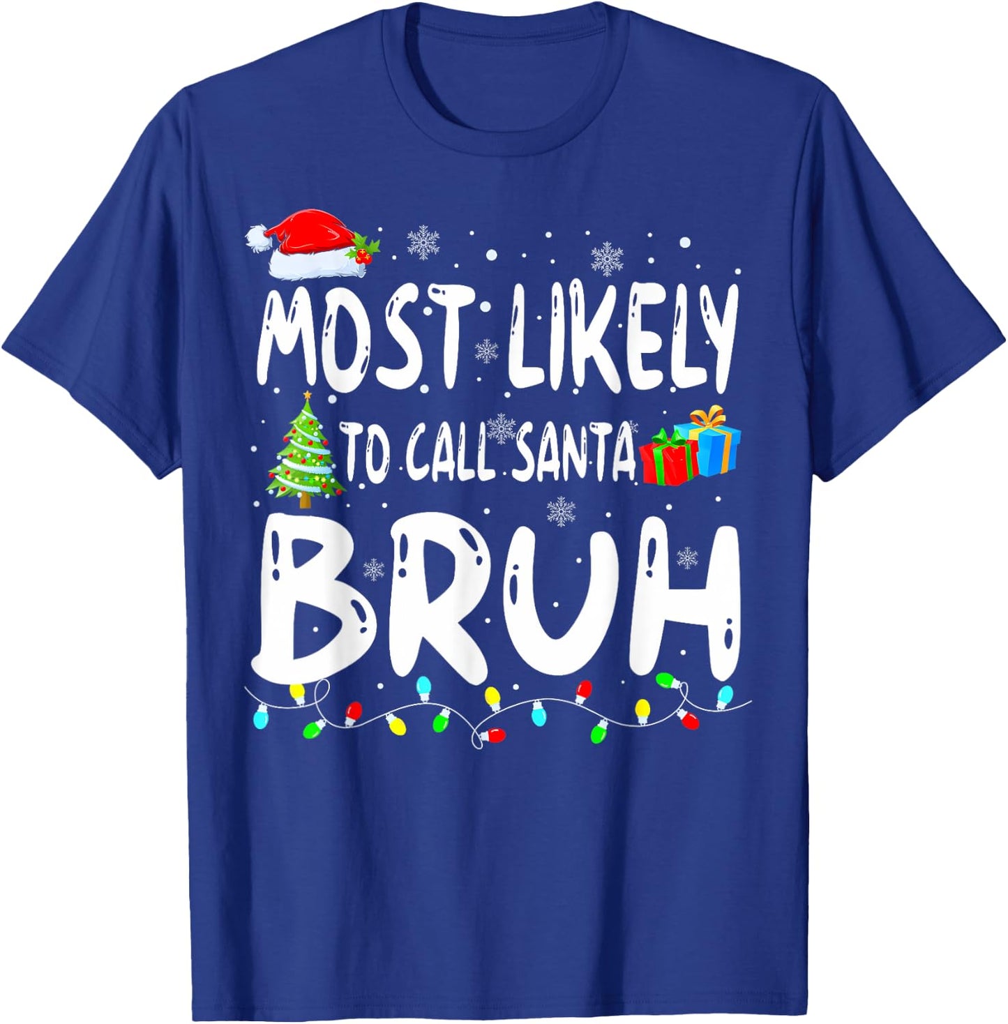 Most Likely To Call Santa Bruh Christmas ing Family T-Shirt - T-Shirt | Royal