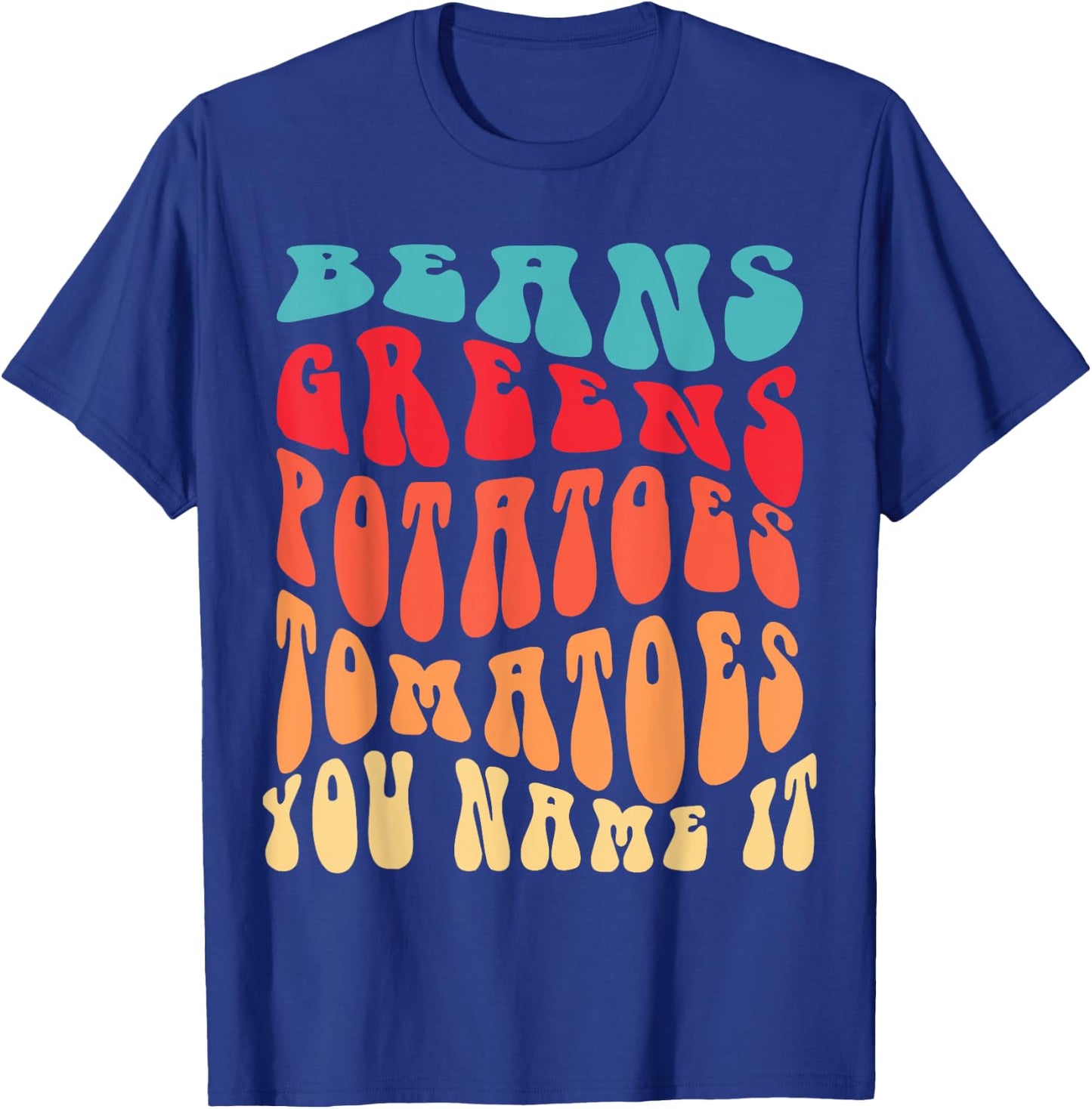 Beans Greens Potatoes Tomatoes - Love Thanksgiving Food T-Shirt - T-Shirt | Royal