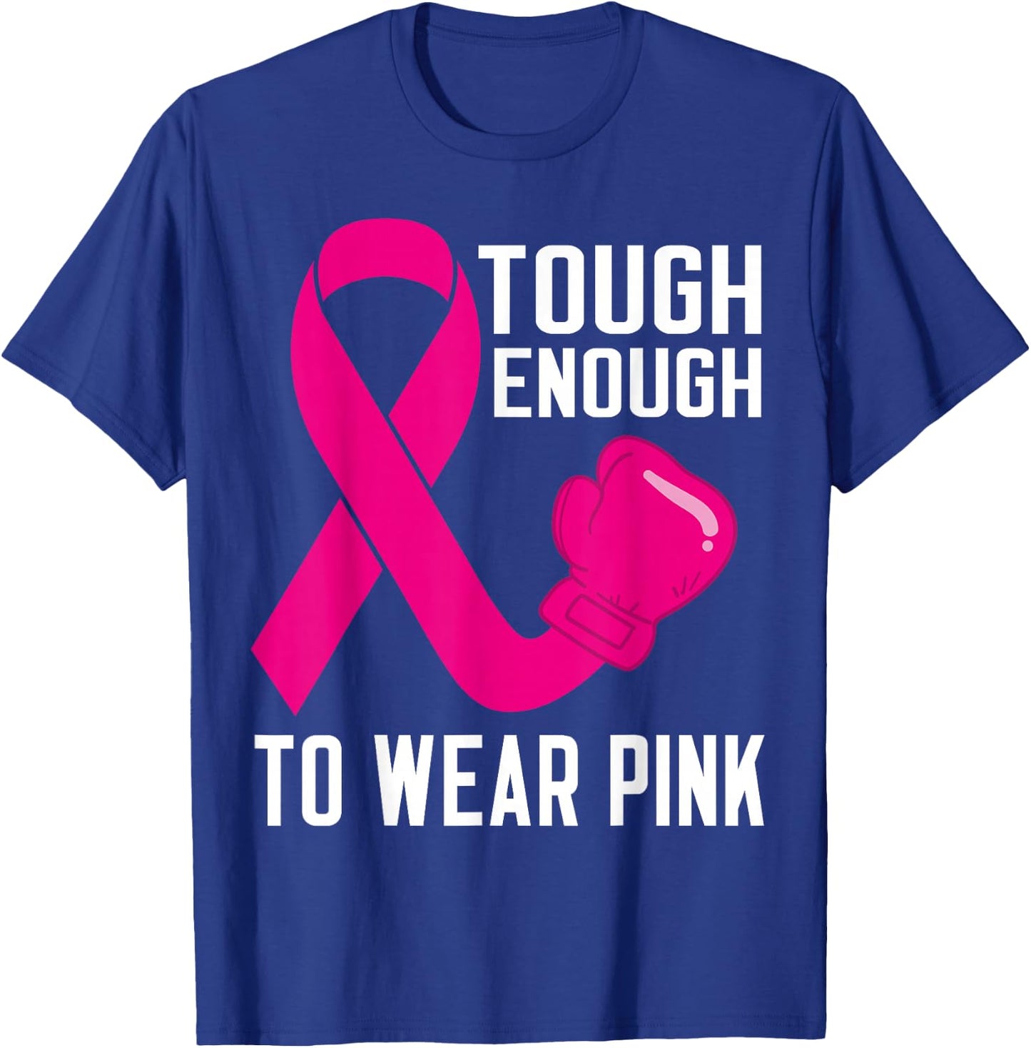 Tough Enough To Wear Pink October Breast Cancer Awareness T-Shirt - T-Shirt | Royal