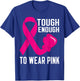 Tough Enough To Wear Pink October Breast Cancer Awareness T-Shirt - T-Shirt | Royal