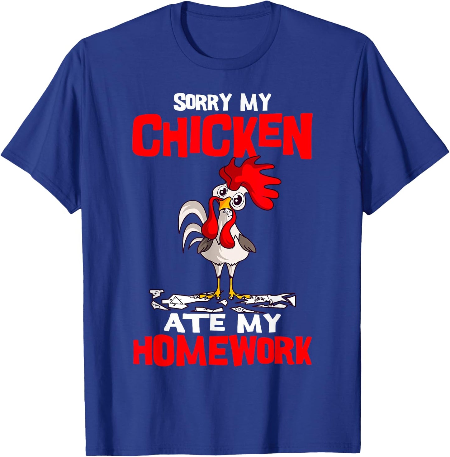 Sorry My Chicken Ate My Homework Kids Farmer Teacher School T-Shirt - T-Shirt | Royal