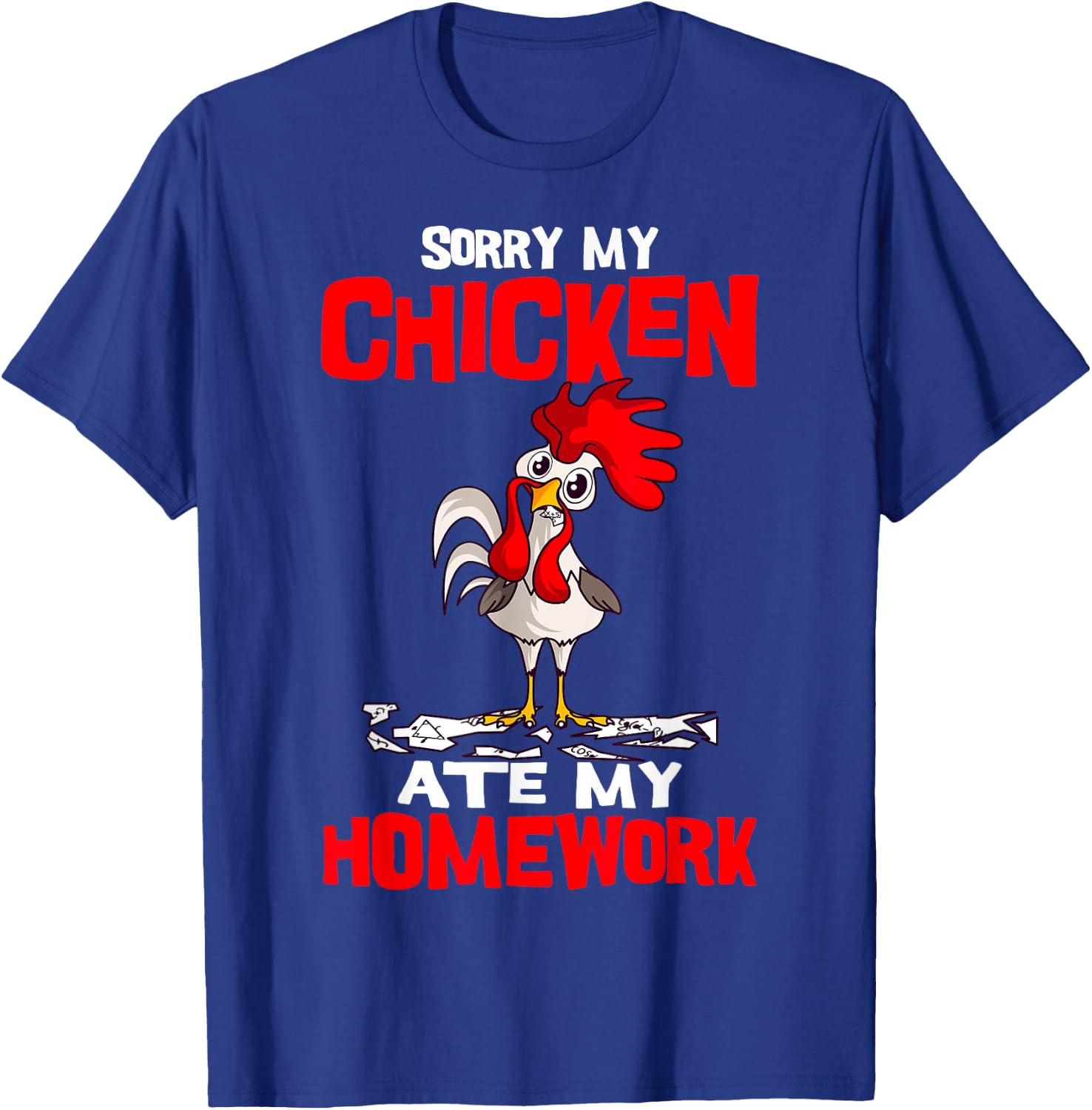 Sorry My Chicken Ate My Homework Kids Farmer Teacher School T-Shirt - T-Shirt | Royal