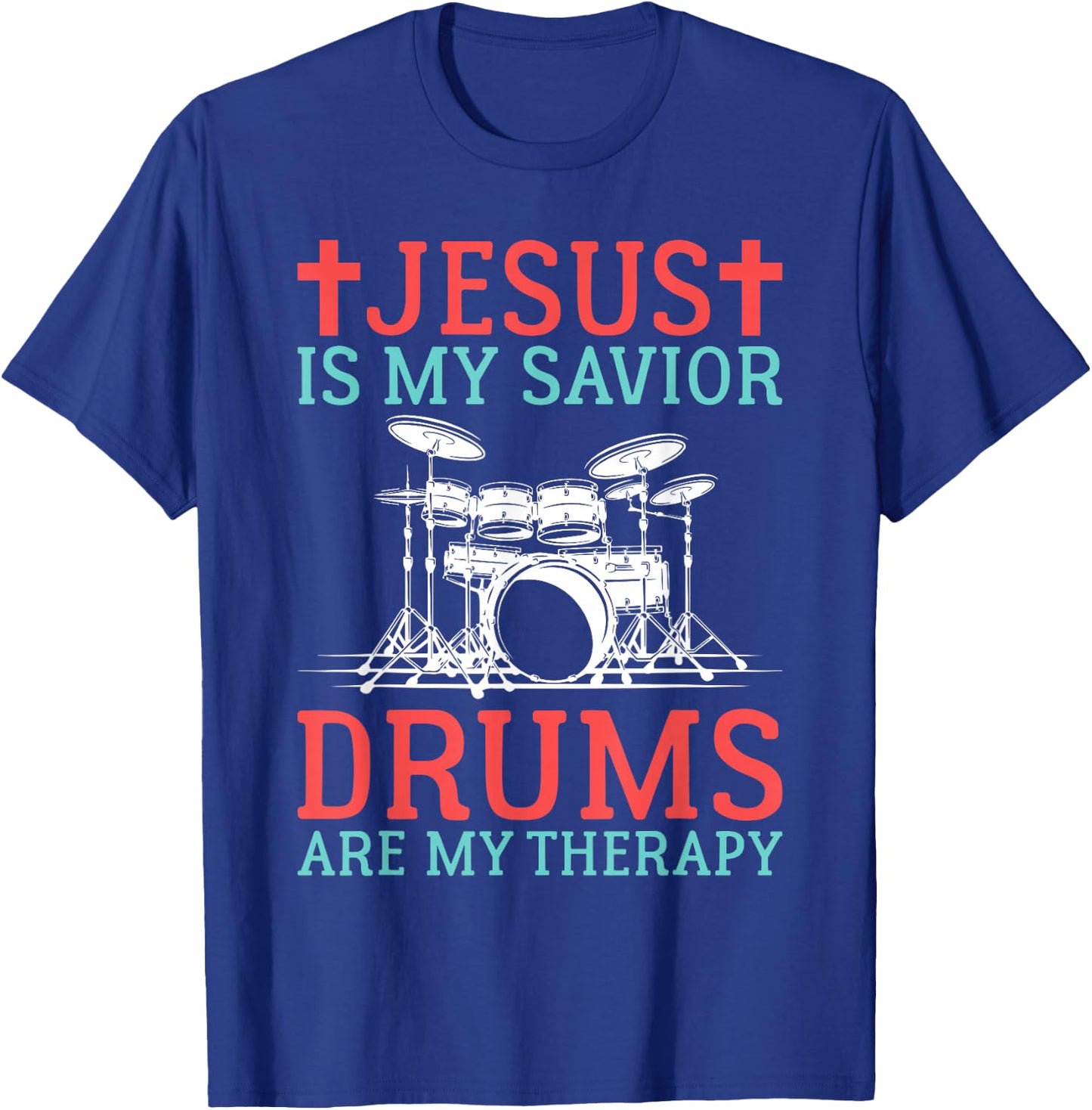 Jesus is my Savior Drums are my Therapy Jesus Drummer T-Shirt - T-Shirt | Royal