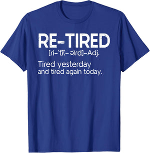 Re-Tired Retired Funny Definition Retiring Retirement T-Shirt - T-Shirt | Royal