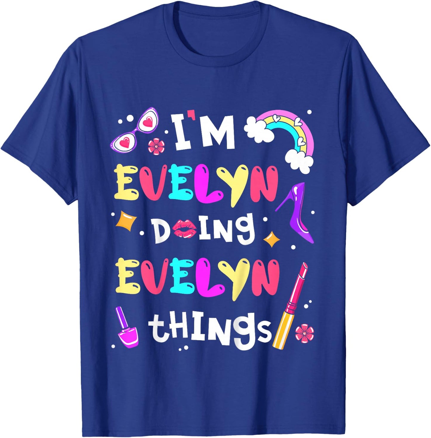 I'm Evelyn Doing Evelyn Things Cute Girls Personalized Name T-Shirt - T-Shirt | Royal