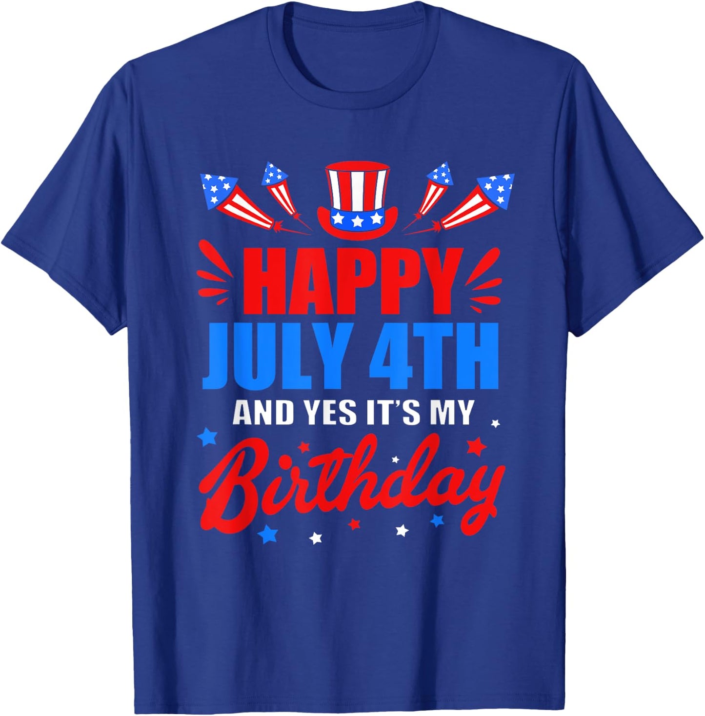 Happy 4th Of July And Yes Its My Birthday T-Shirt - T-Shirt | Royal