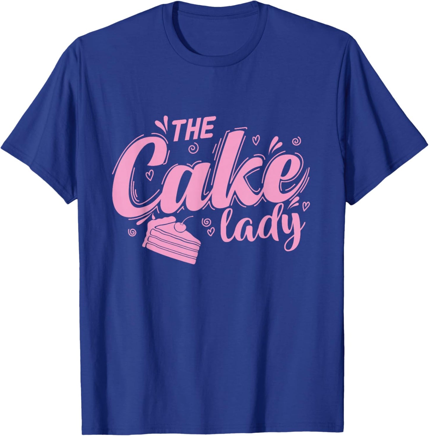 The Cake Lady Pie Baking Pastry Shop T-Shirt - T-Shirt | Royal