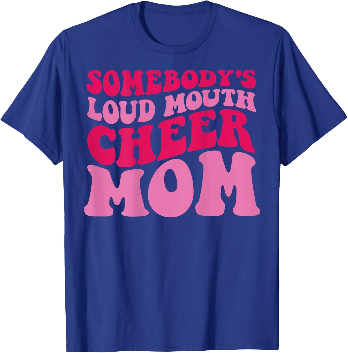 Somebody's Loudmouth Cheer Mom T-Shirt - T-Shirt | Royal