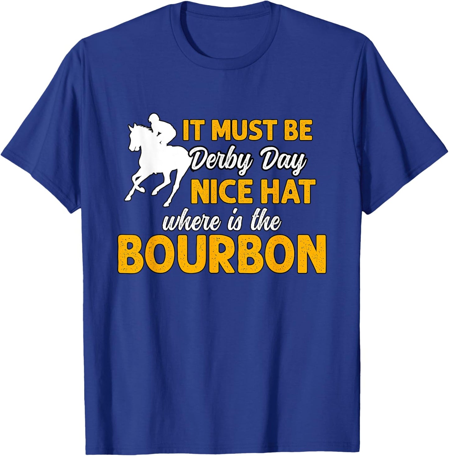It Must Be Derby Day Horse Racing Women T-Shirt - T-Shirt | Royal