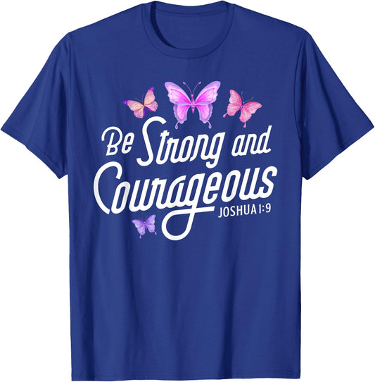 Be Strong And Courageous Butterfly Lover Christian Women Men T-Shirt - T-Shirt | Royal