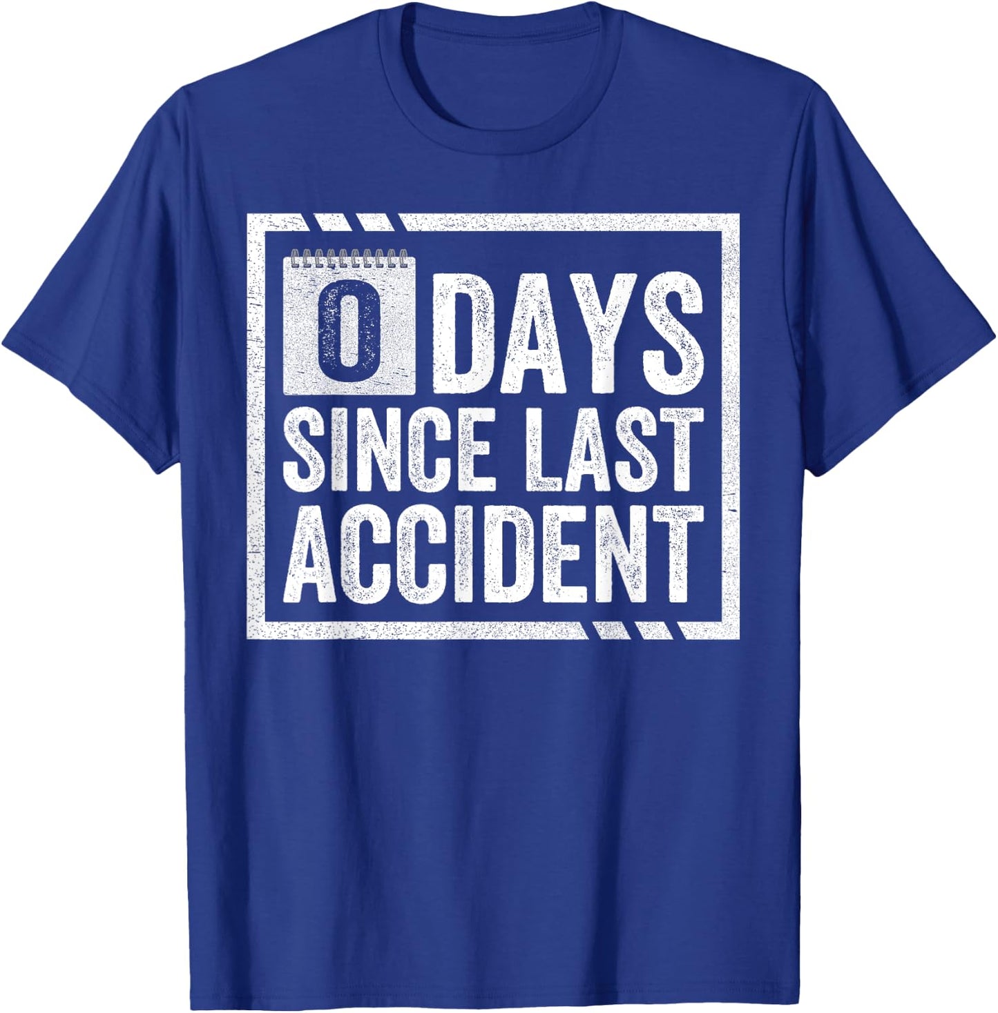 Zero Days Since Last Accident Clumsy Accident Prone Novelty T-Shirt - T-Shirt | Royal