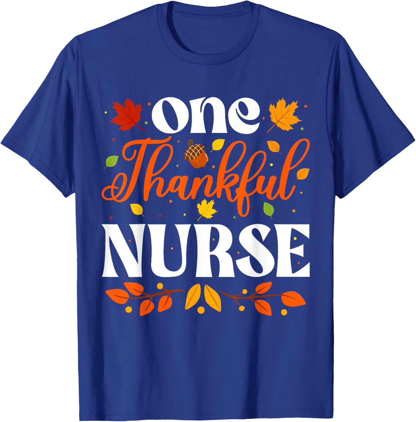One Thankful Nurse Thanksgiving Nursing Autumn Fall Nurse T-Shirt - T-Shirt | Royal