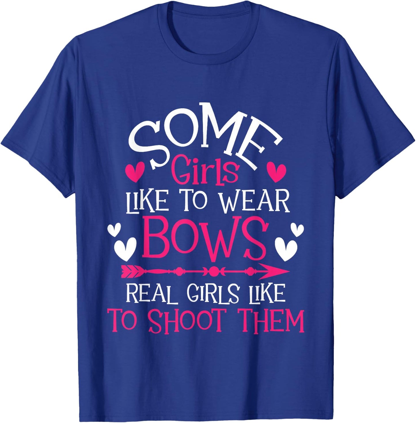 Some Girls Like To Wear Bows - Archery Girl Bowman Archer T-Shirt - T-Shirt | Royal