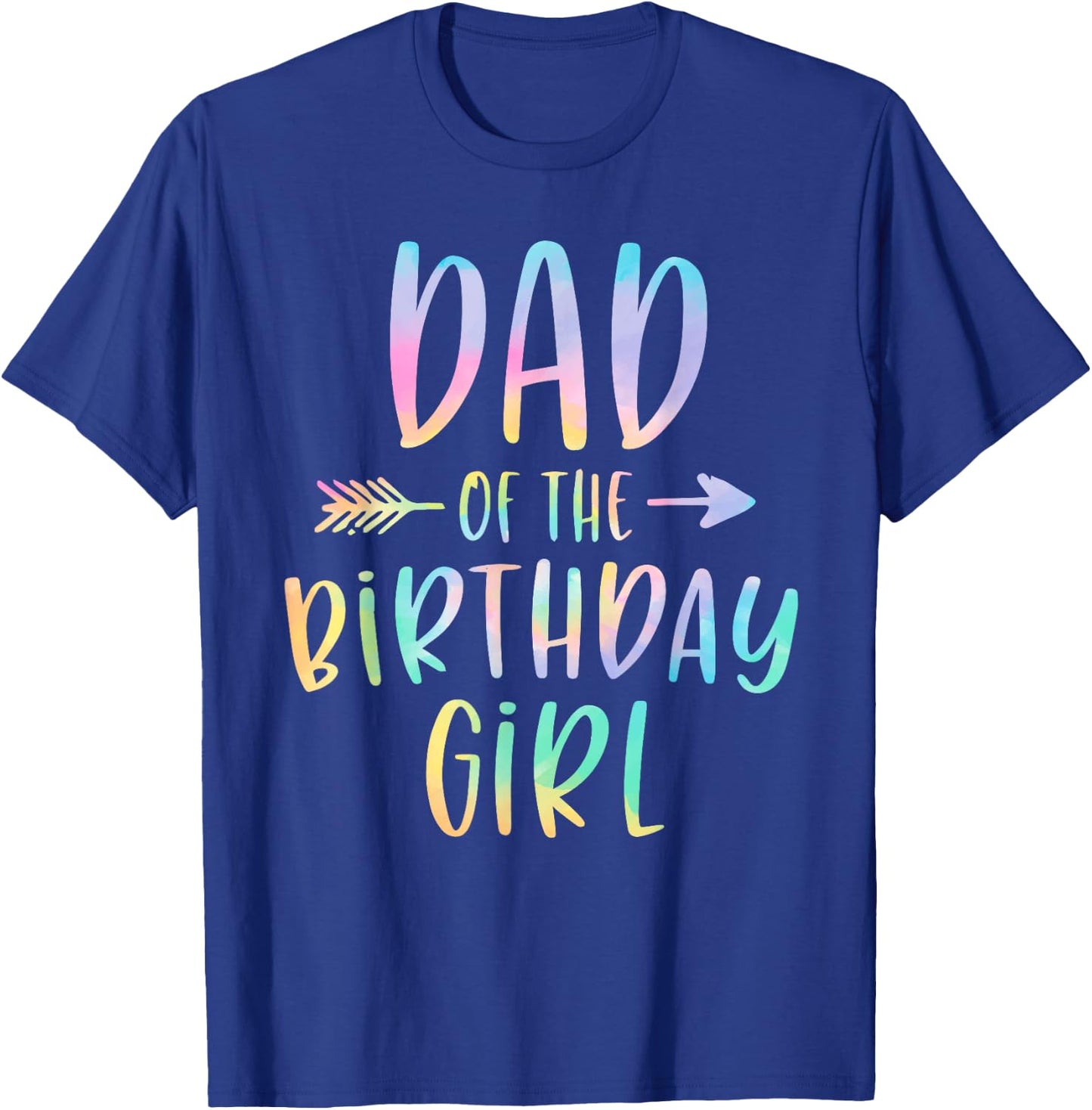Dad of the Birthday Girl Tie Dye Colorful Bday T-Shirt - T-Shirt | Royal