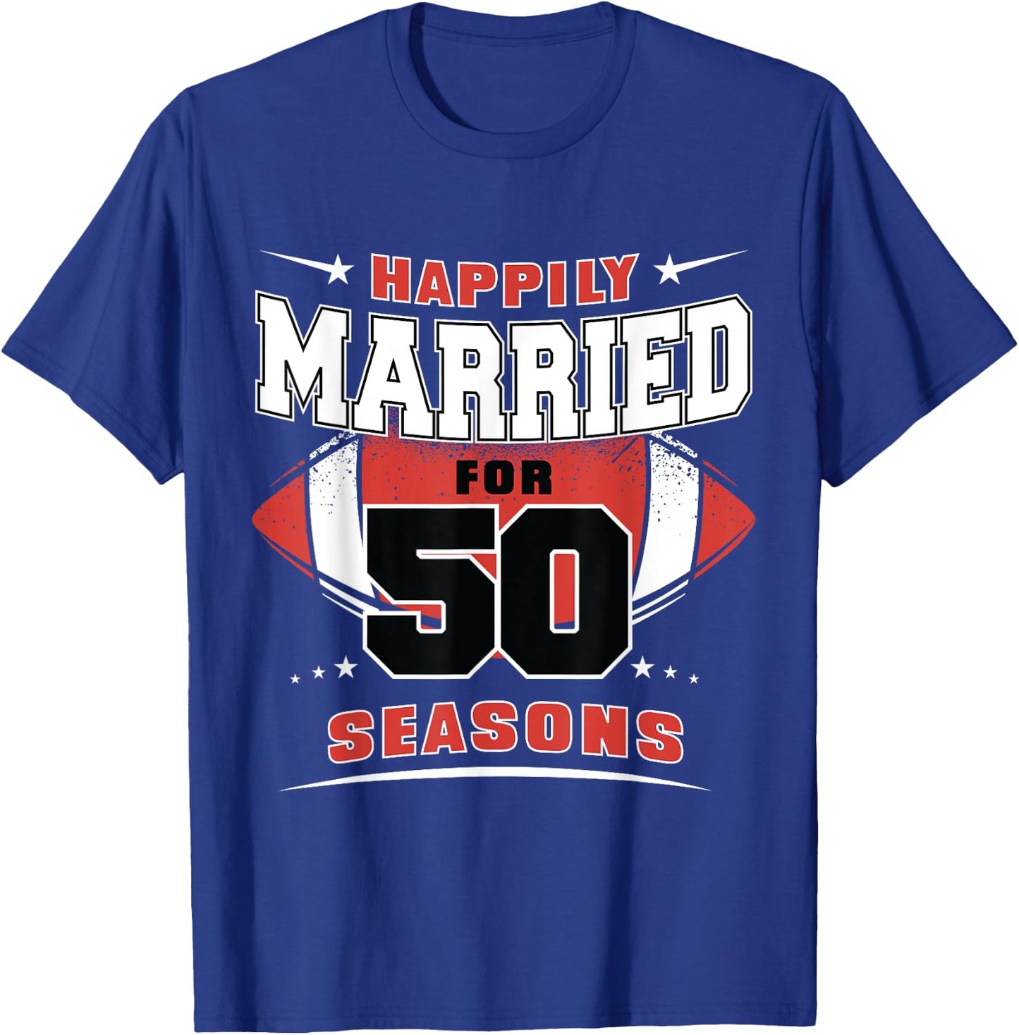 Happily Married for 50 Seasons 50th Wedding Anniversary T-Shirt - T-Shirt | Royal