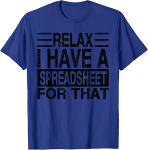 Relax I Have A Spreadsheet For That, Funny Retro T-Shirt - T-Shirt | Royal