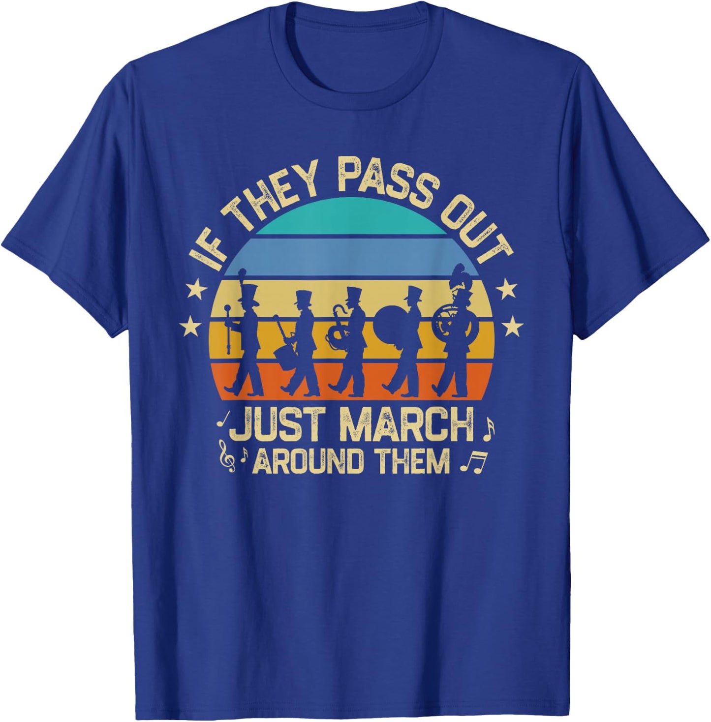 Marching Band If They Pass Out Just March Around Them Retro T-Shirt - T-Shirt | Royal