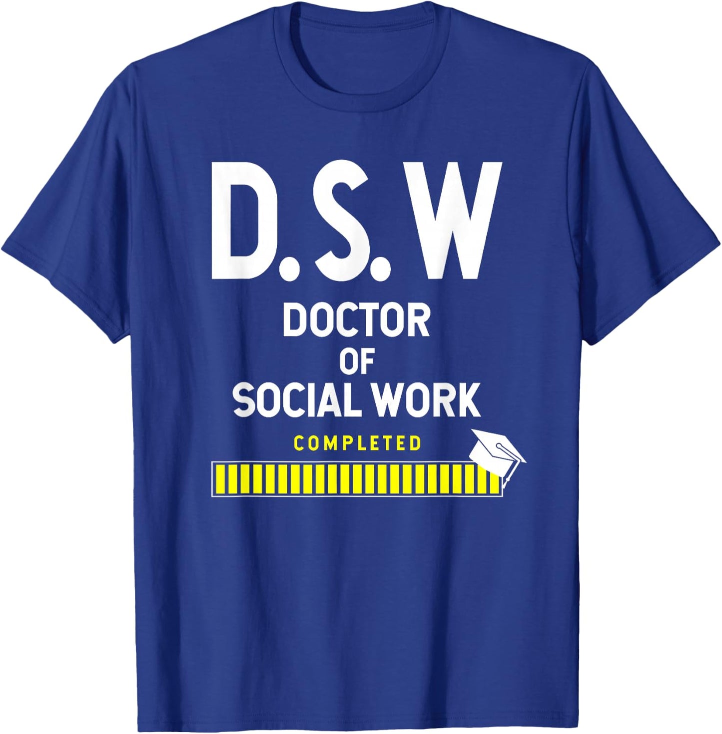 Doctor Of Social Work Completed Graduation T-Shirt - T-Shirt | Royal