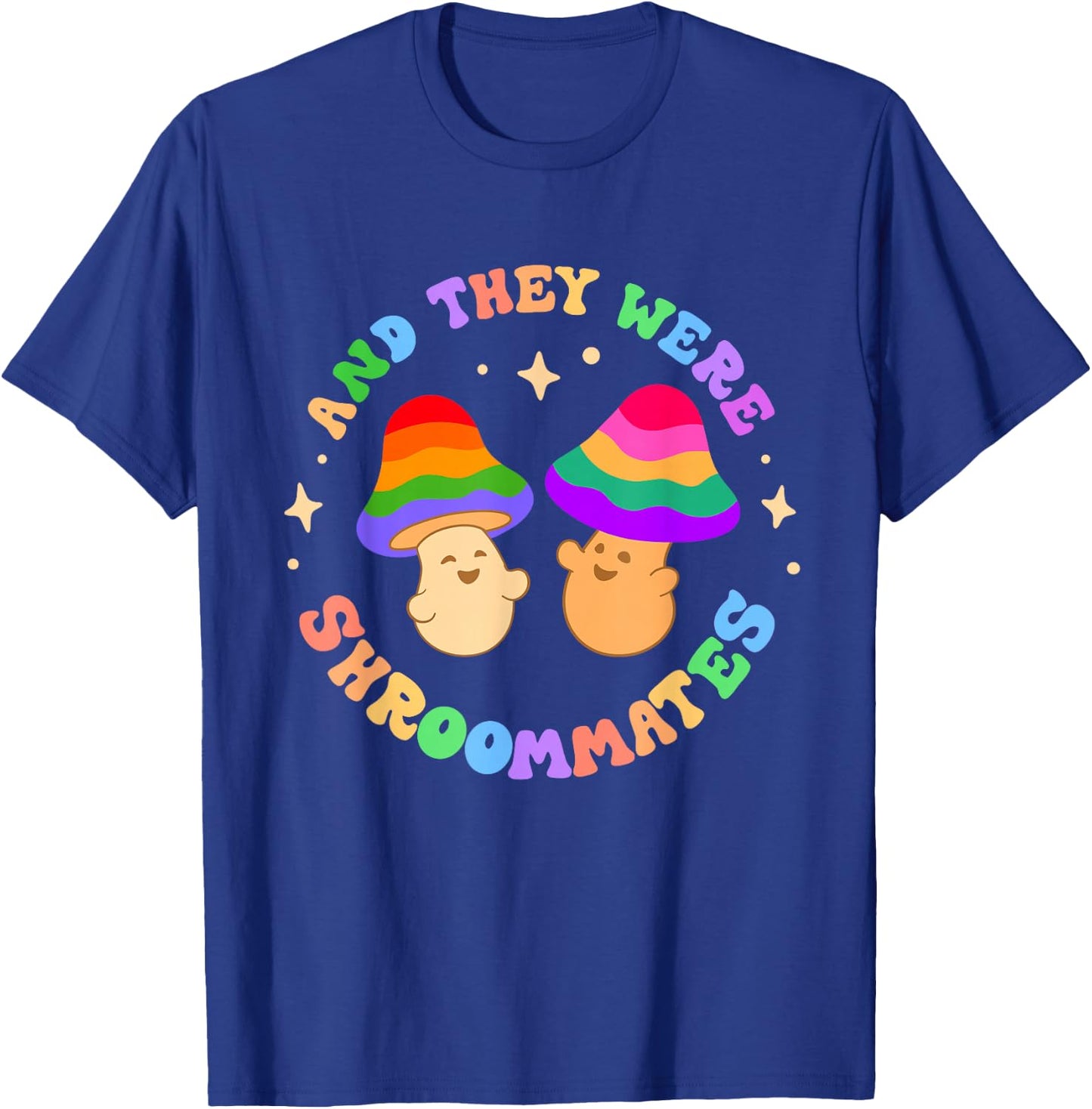 And They Were Shroom Mates Roommates Funny Pride Queer Joke T-Shirt - T-Shirt | Royal
