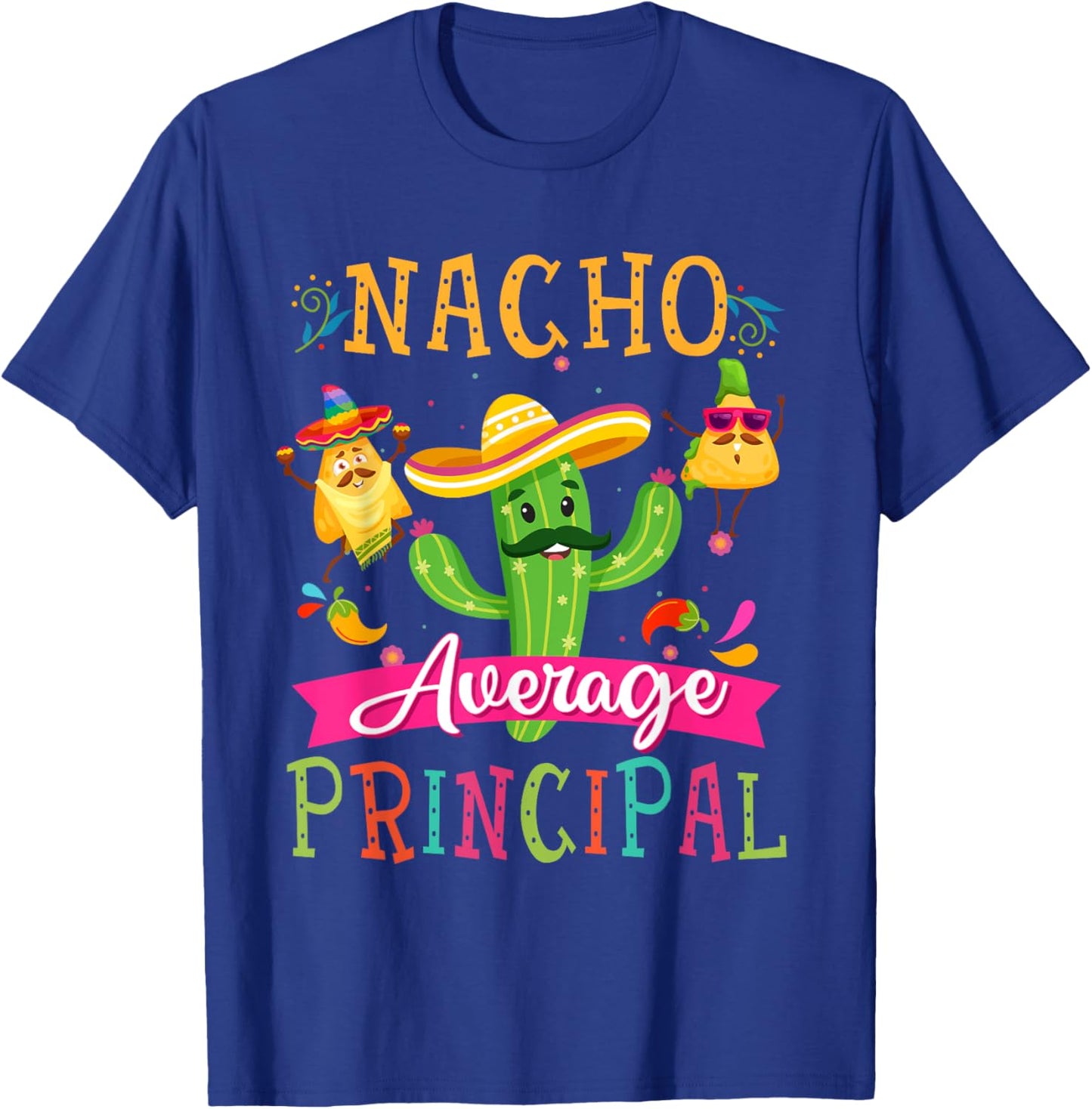 Nacho Average Principal Funny Mexican Cactus Cinco De Mayo T-Shirt - T-Shirt | Royal