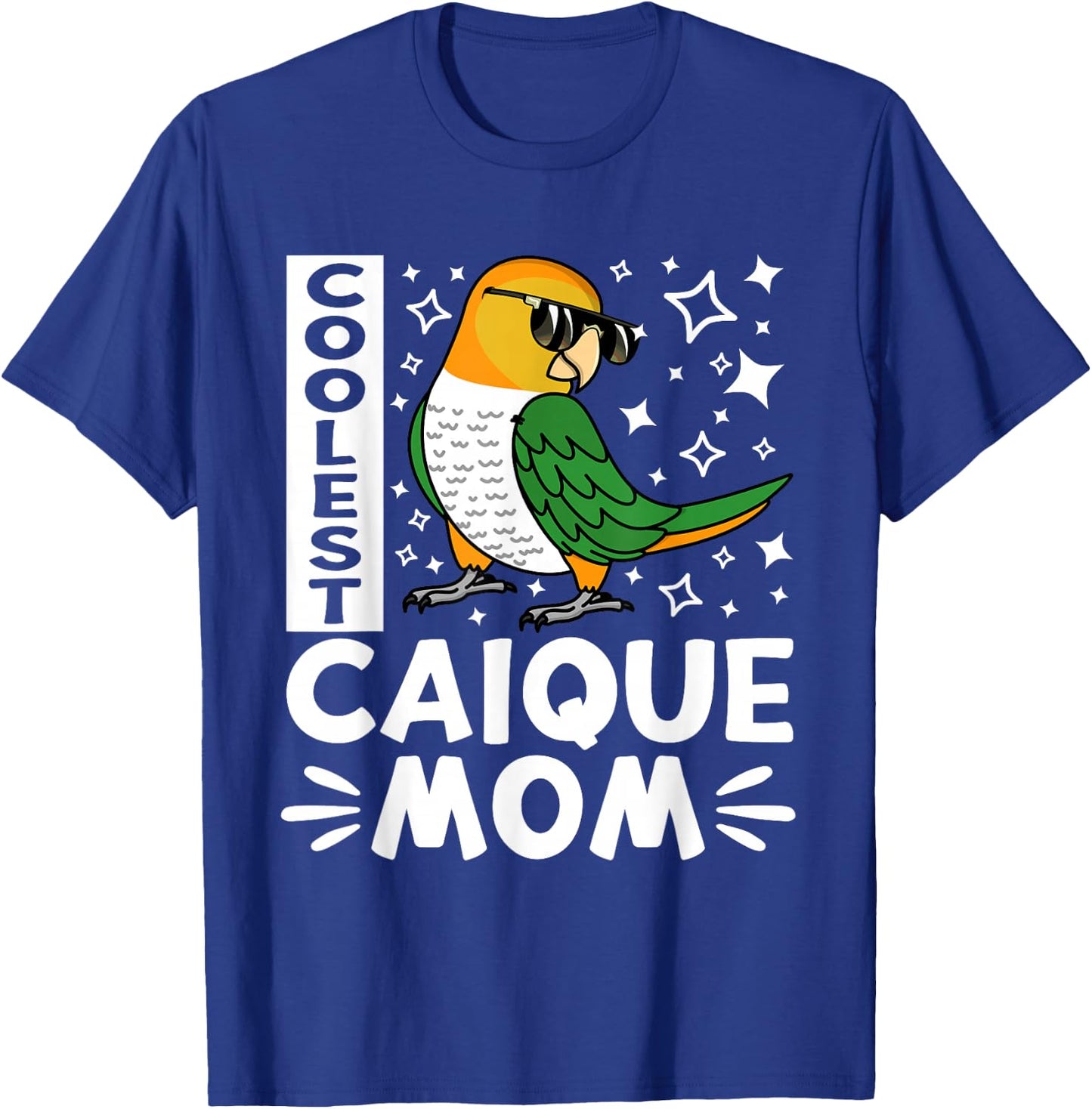 Coolest Caique Parrot Mom I White-bellied Caique T-Shirt - T-Shirt | Royal