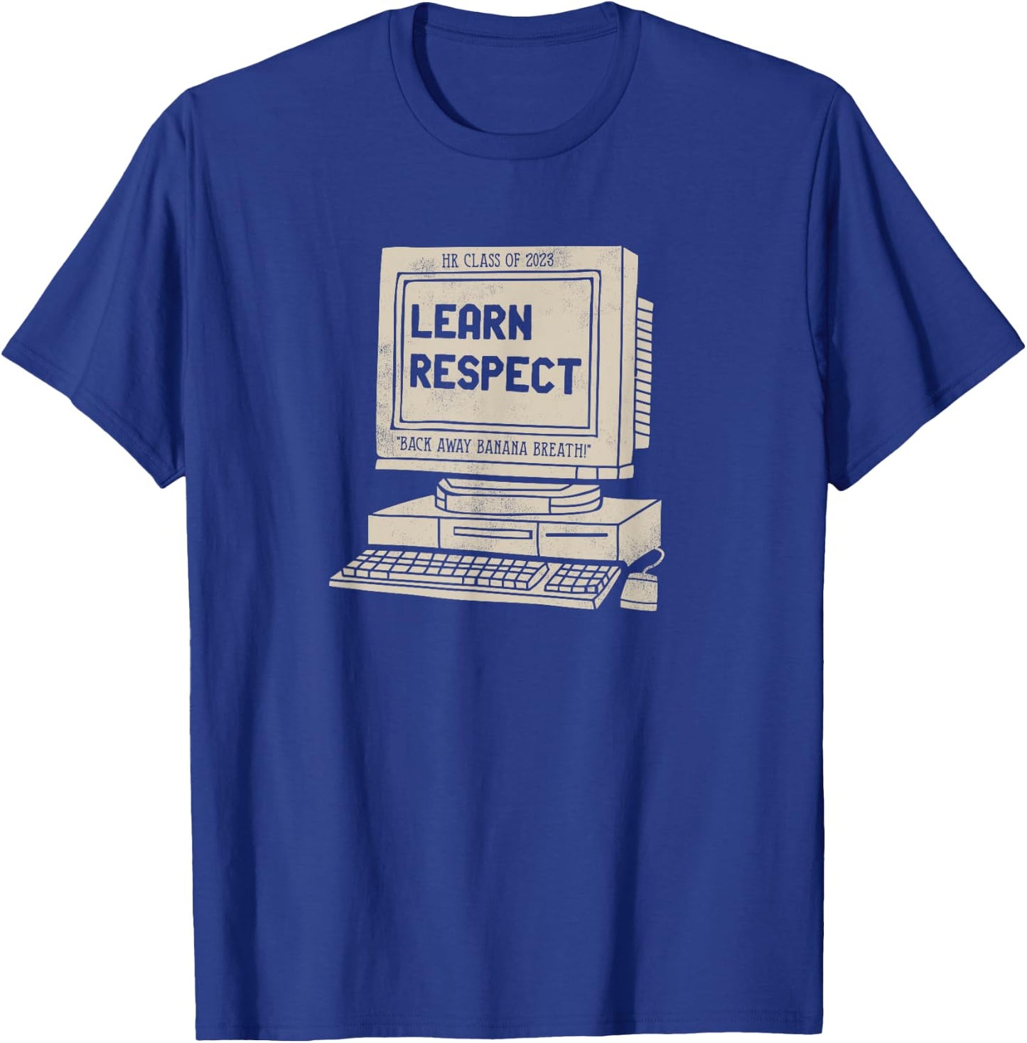 Banana Breath Learn Respect I think You Should Leave T-Shirt - T-Shirt | Royal
