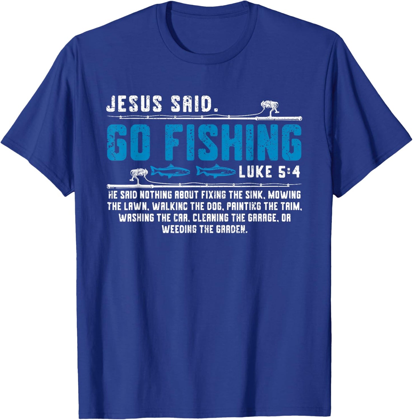 Jesus Said Go Fishing Funny Bible Vers Christian Religious T-Shirt - T-Shirt | Royal