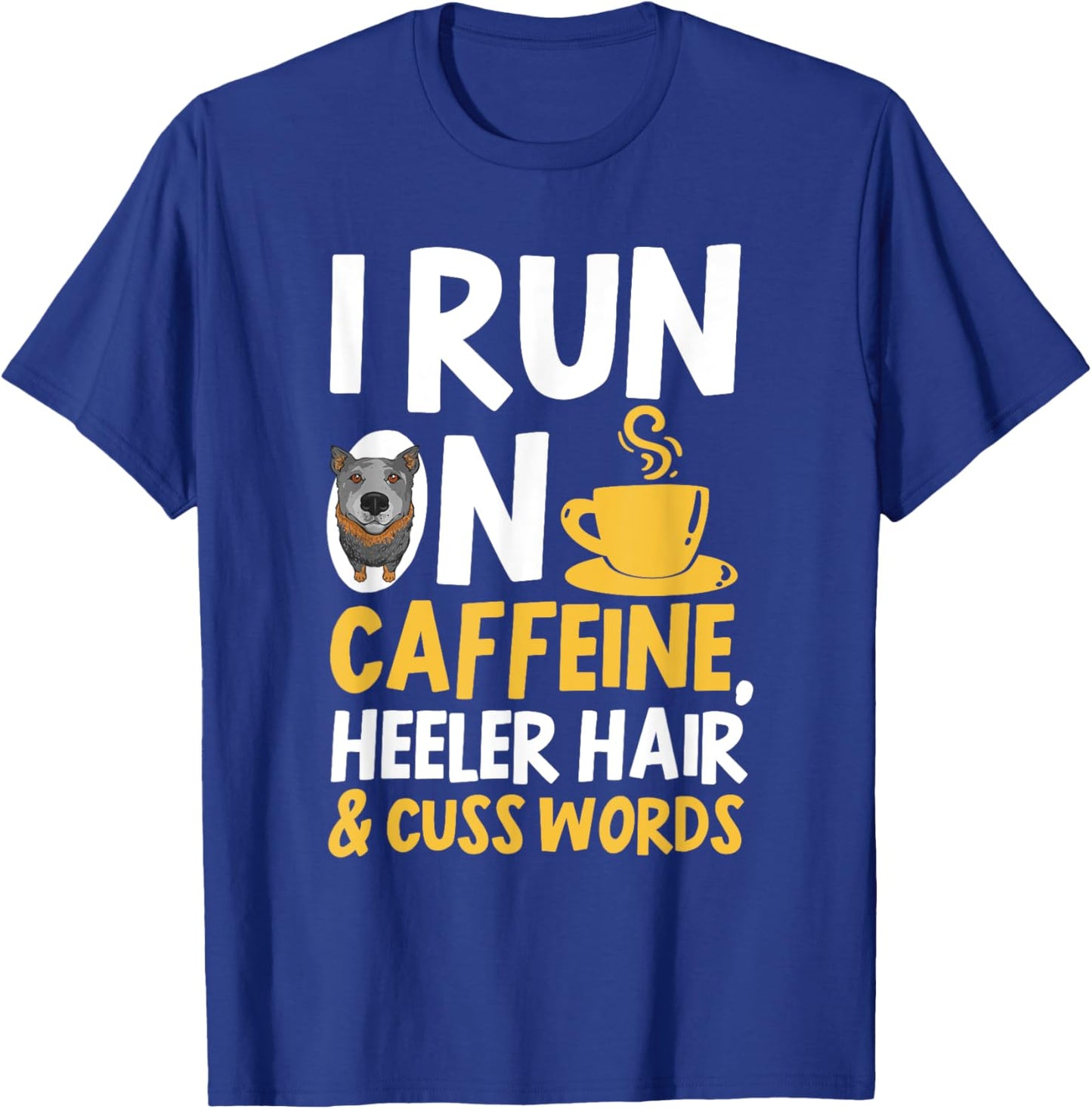 Blue Heeler Hair Caffeine Coffee Australian Cattle Dog T-Shirt - T-Shirt | Royal