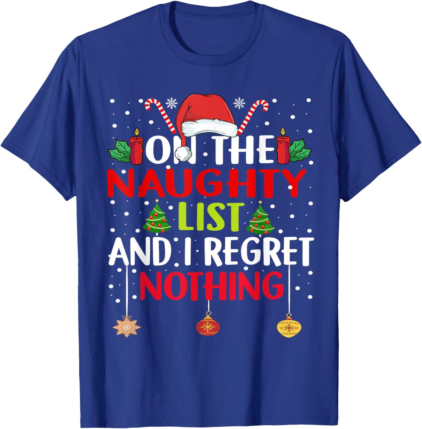 On The Naughty List And I Regret Nothing Funny Christmas T-Shirt - T-Shirt | Royal
